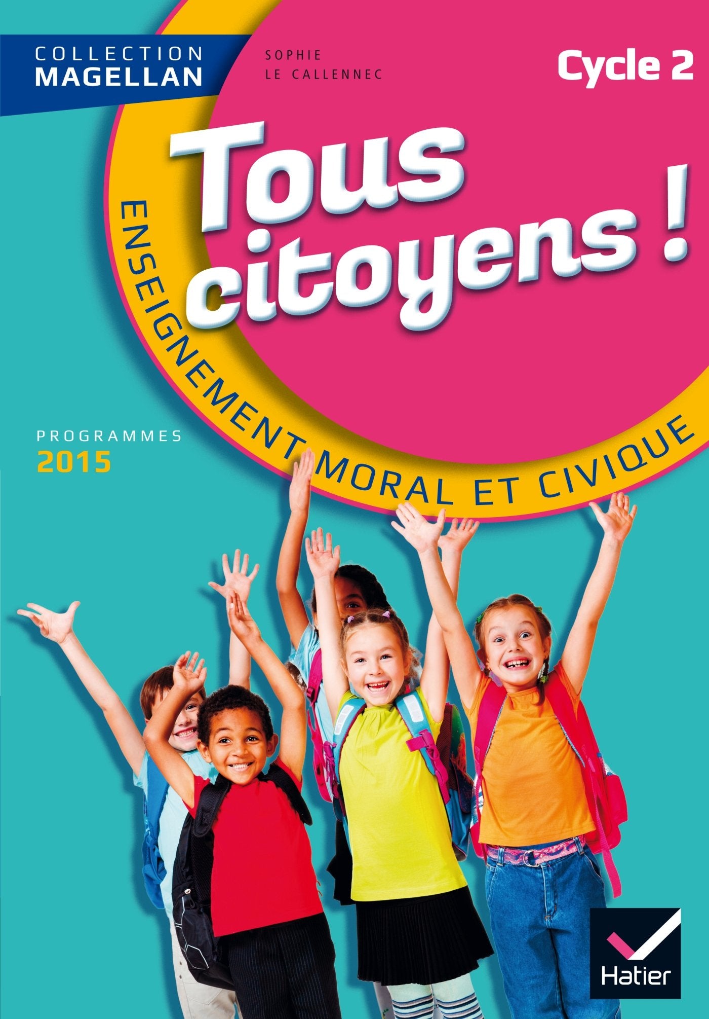 Magellan Tous Citoyens Enseignement Moral et Civique Cycle 2 éd. 2015 - Manuel de l'élève 9782218988370