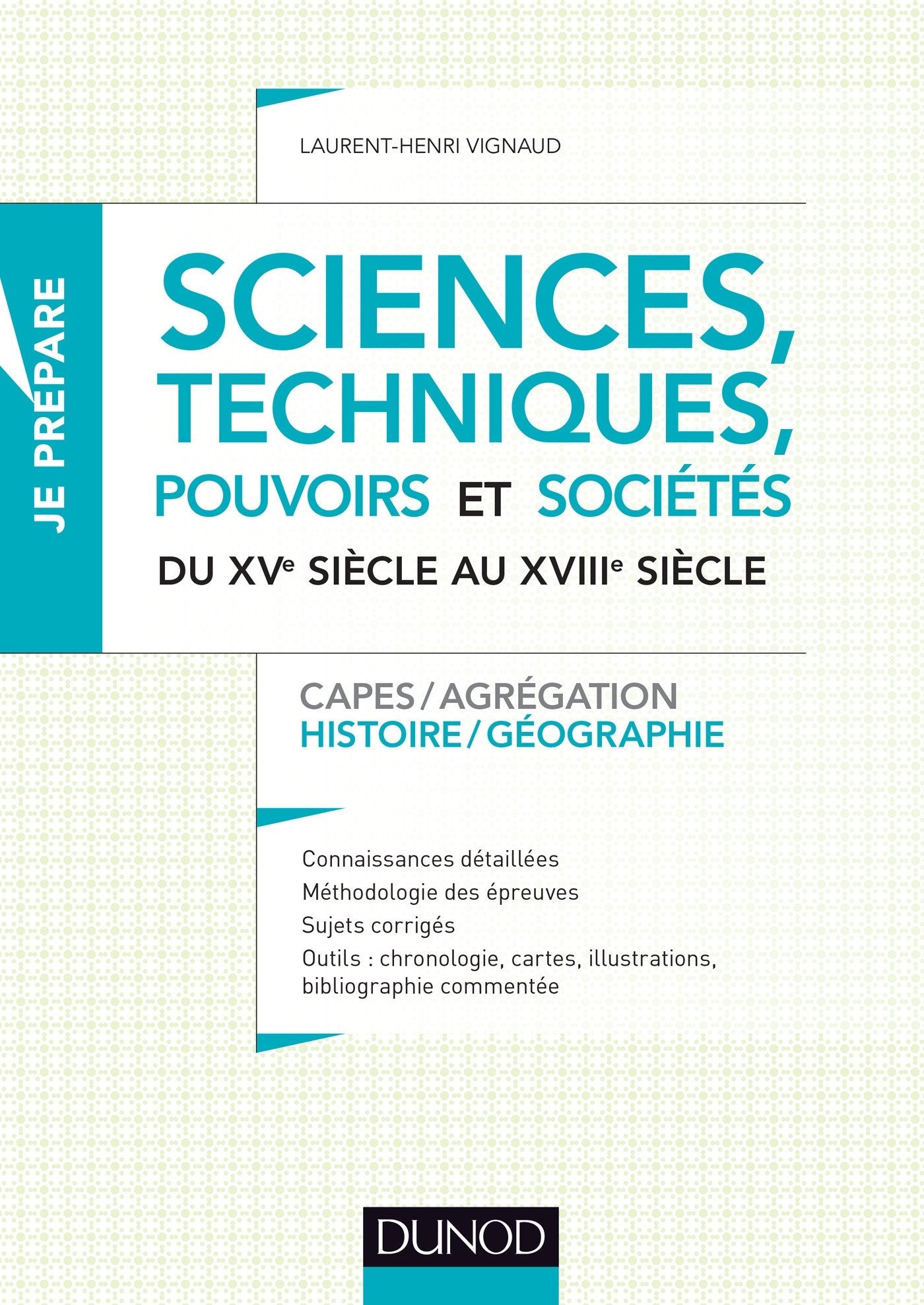 Sciences, techniques, pouvoirs et sociétés du XVe au XVIIIe siècle: Capes / Agrégation - Histoire / Géographie 9782100753710