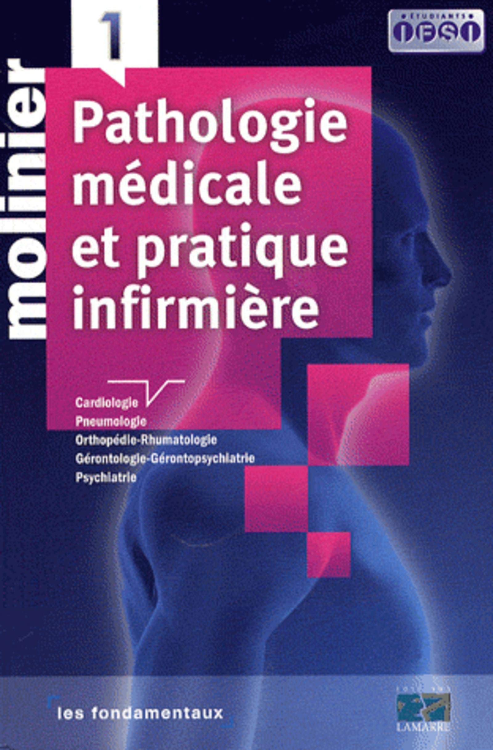 Molinier Pathologie médicale et pratique infirmière: Tome 1, Cardiologie, pneumologie, orthopédie-rhumatologie, gérontologie-gérontopsychiatrie, psychiatrie 9782757300749