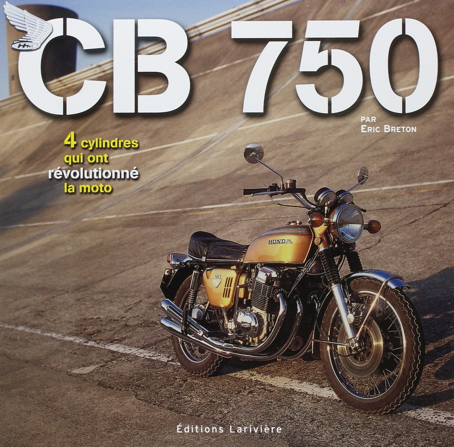 CB 750 : 4 cylindres qui ont révolutionné la moto 9782907051873