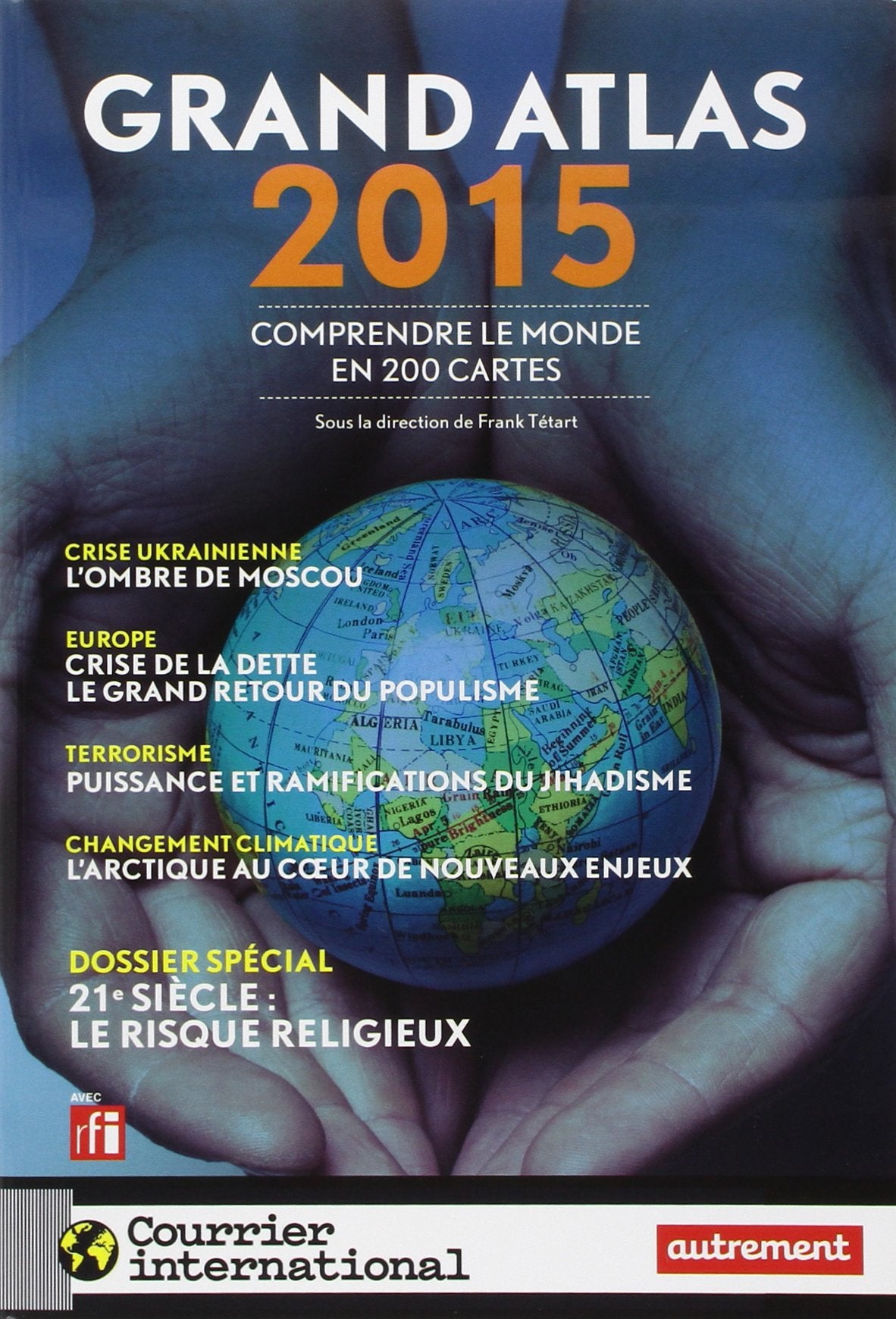 Grand Atlas 2015: Comprendre le monde en 200 cartes 9782746739635