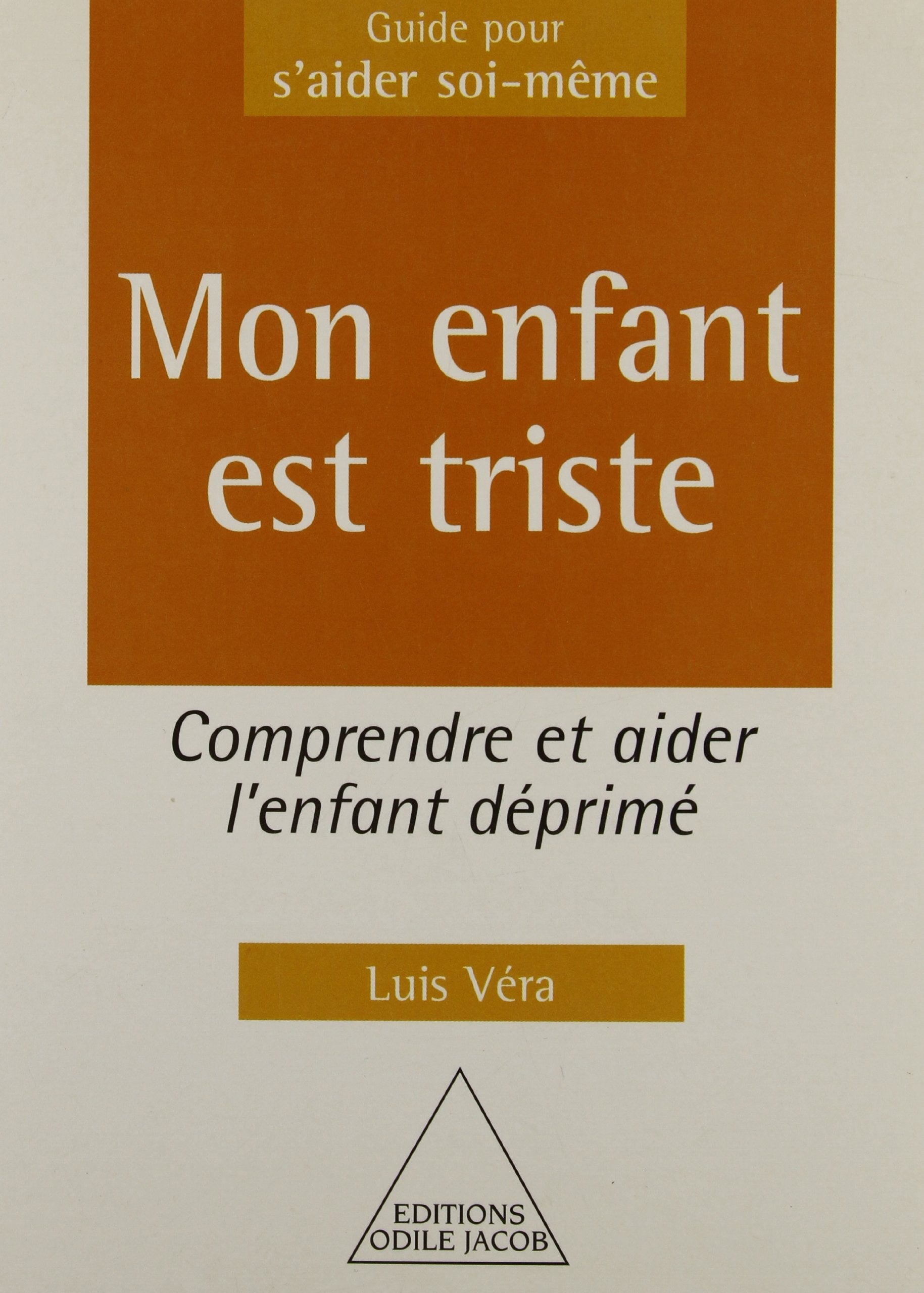 Mon enfant est triste : comprendre et aider l'enfant déprimé 9782738109262