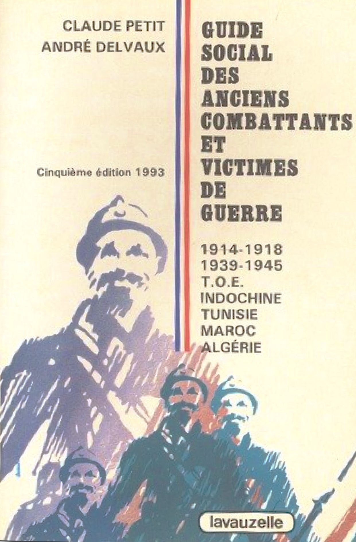 Guide social des anciens combattants et victimes de guerre : 1914-1918, 1939-1945 - TOE, Indochine, Tunisie, Maroc, Algérie 9782702503492