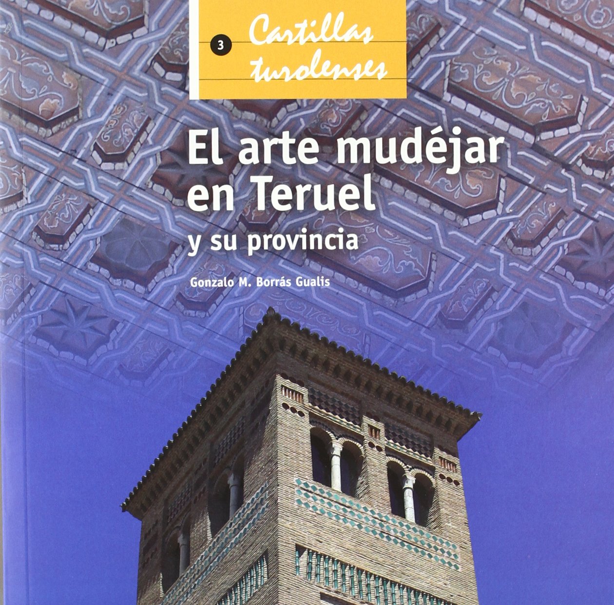 El arte mudejar en Teruel y su provincia 9788496053335