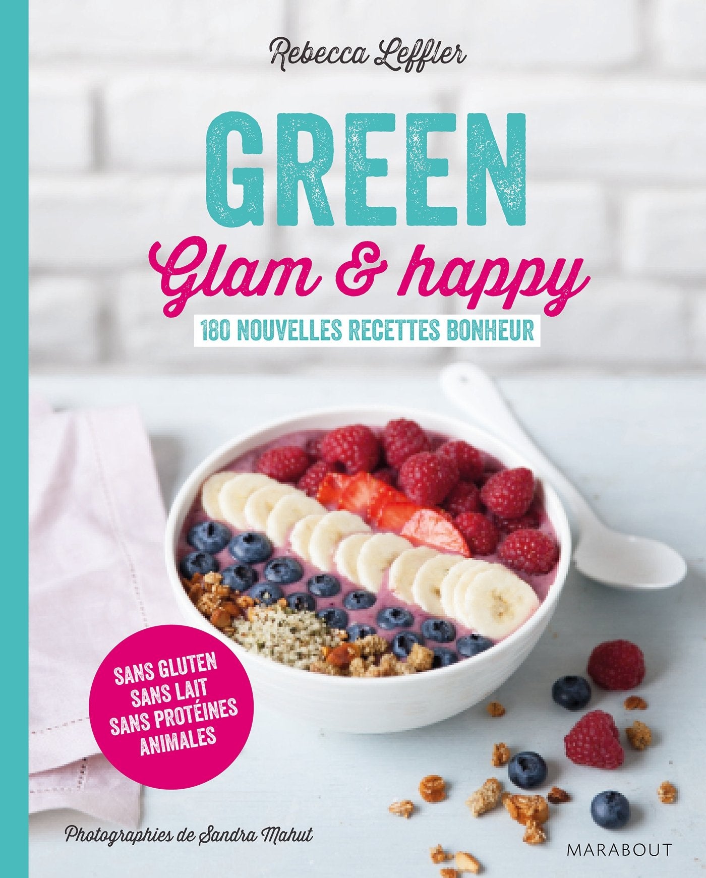 Green, glam et happy: 180 nouvelles recettes bonheur 9782501111492