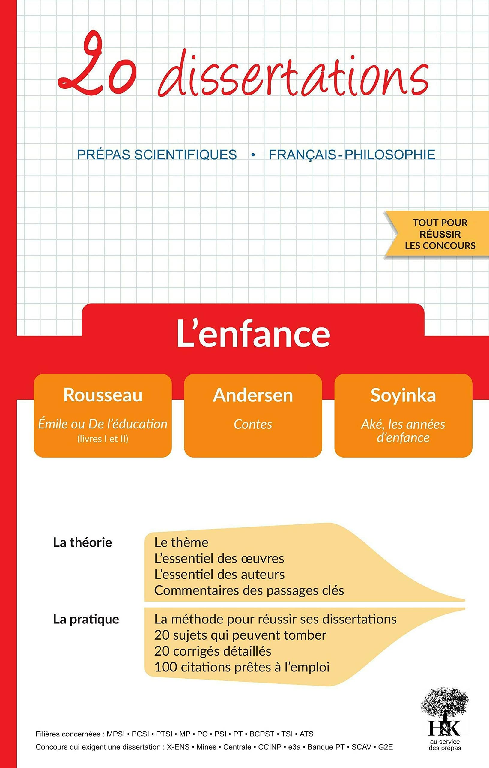 20 dissertations - L'enfance - Prépas Scientifiques 2022 Rousseau : Émile ou De l'éducation, Soyinka : Aké, les années d'enfance, Andersen : Contes 9782351413791