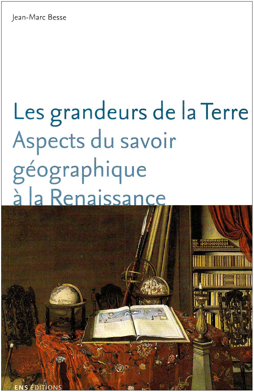 Les grandeurs de la Terre : Aspects du savoir géographique à la Rennaissance 9782847880304