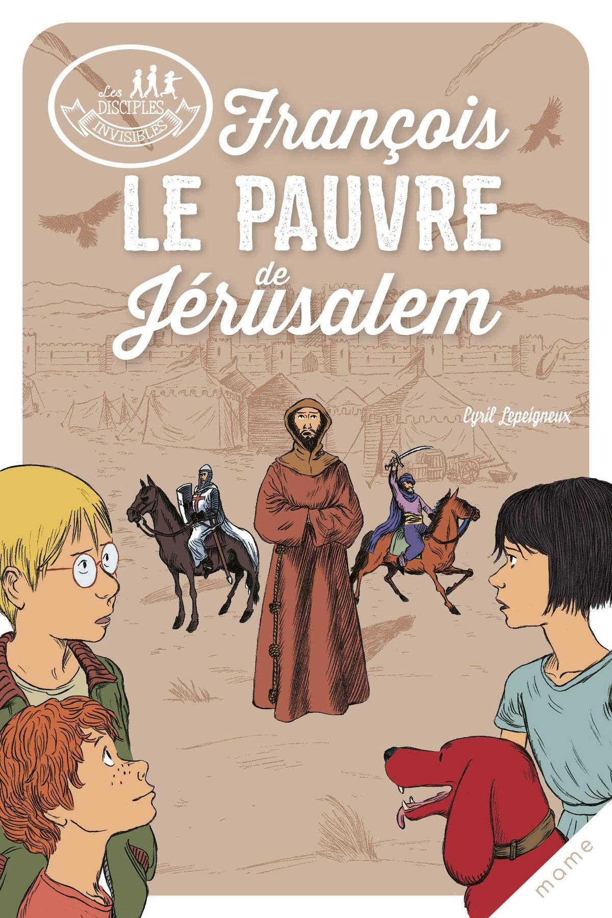 Les disciples invisibles - Tome 8 - François, le pauvre de Jérusalem 9782728929368