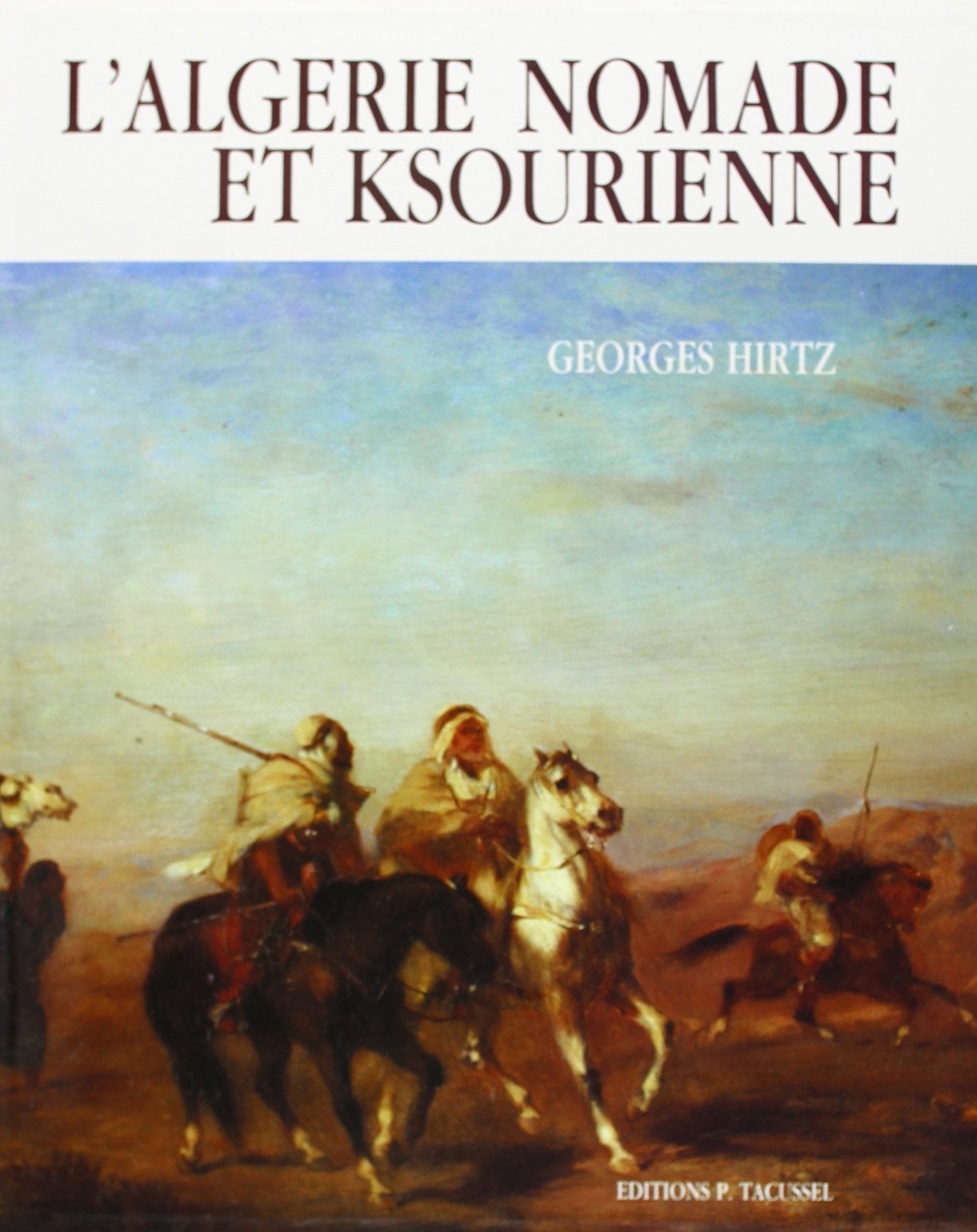 L'Algérie nomade et ksourienne, 1830-1954 9782903963392