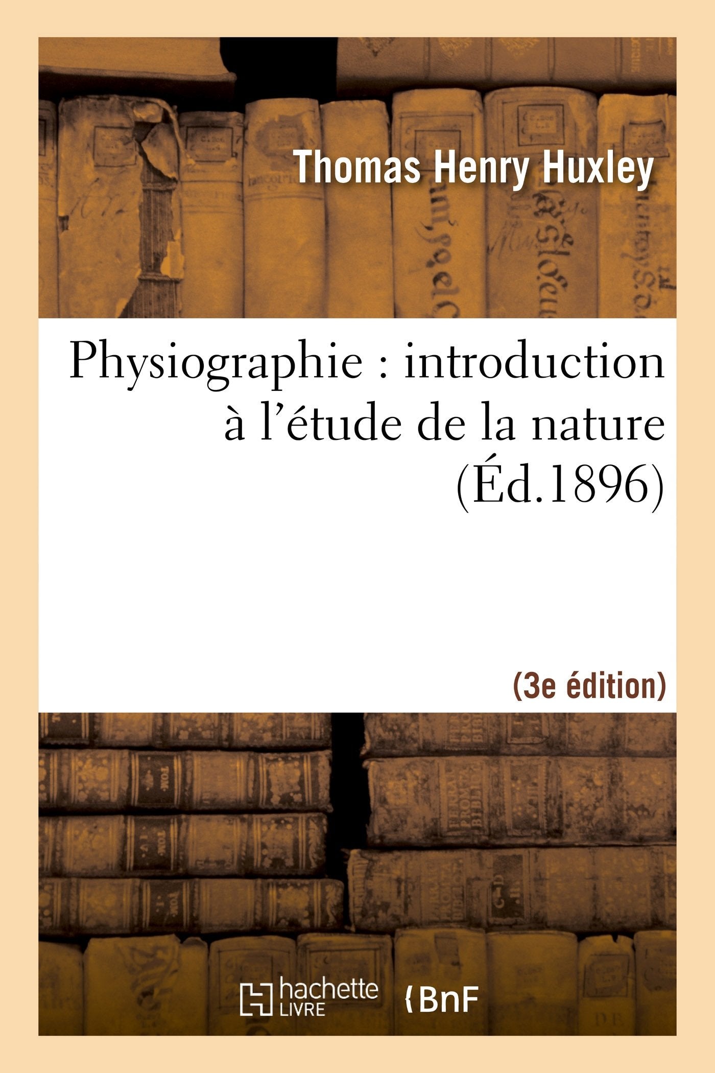 Physiographie : introduction à l'étude de la nature 3e éd, rev. et corr. d'après la 14e éd. anglaise 9782013441001