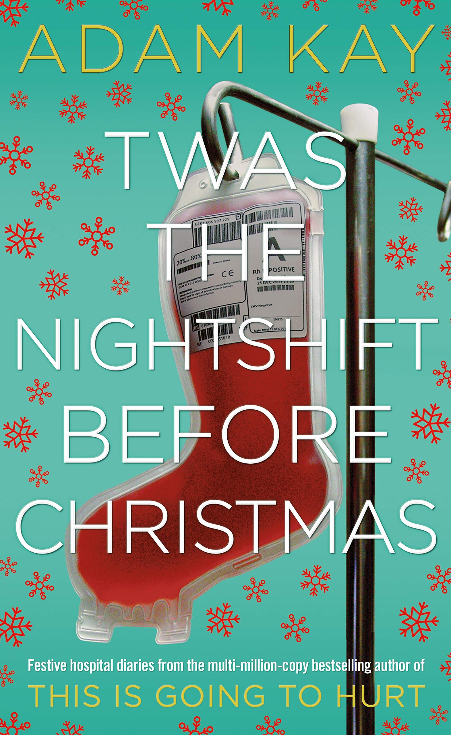 Twas The Nightshift Before Christmas: Festive Diaries from the Creator of This Is Going to Hurt 9781529018585