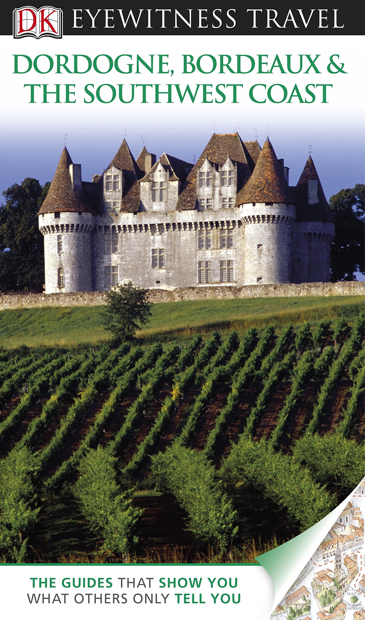 DK Eyewitness Travel Guide: Dordogne, Bordeaux & the Southwest Coast 9781405368872
