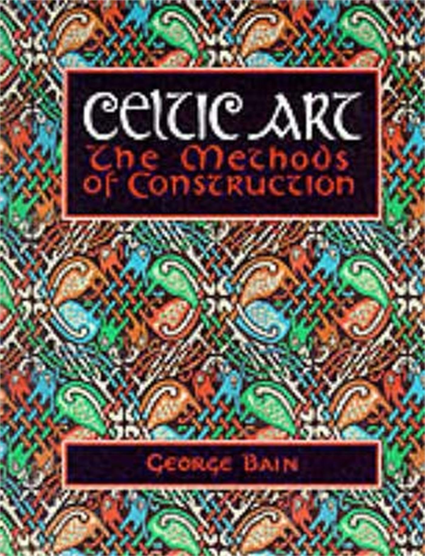 Celtic Art: The Methods of Construction 9780094769007