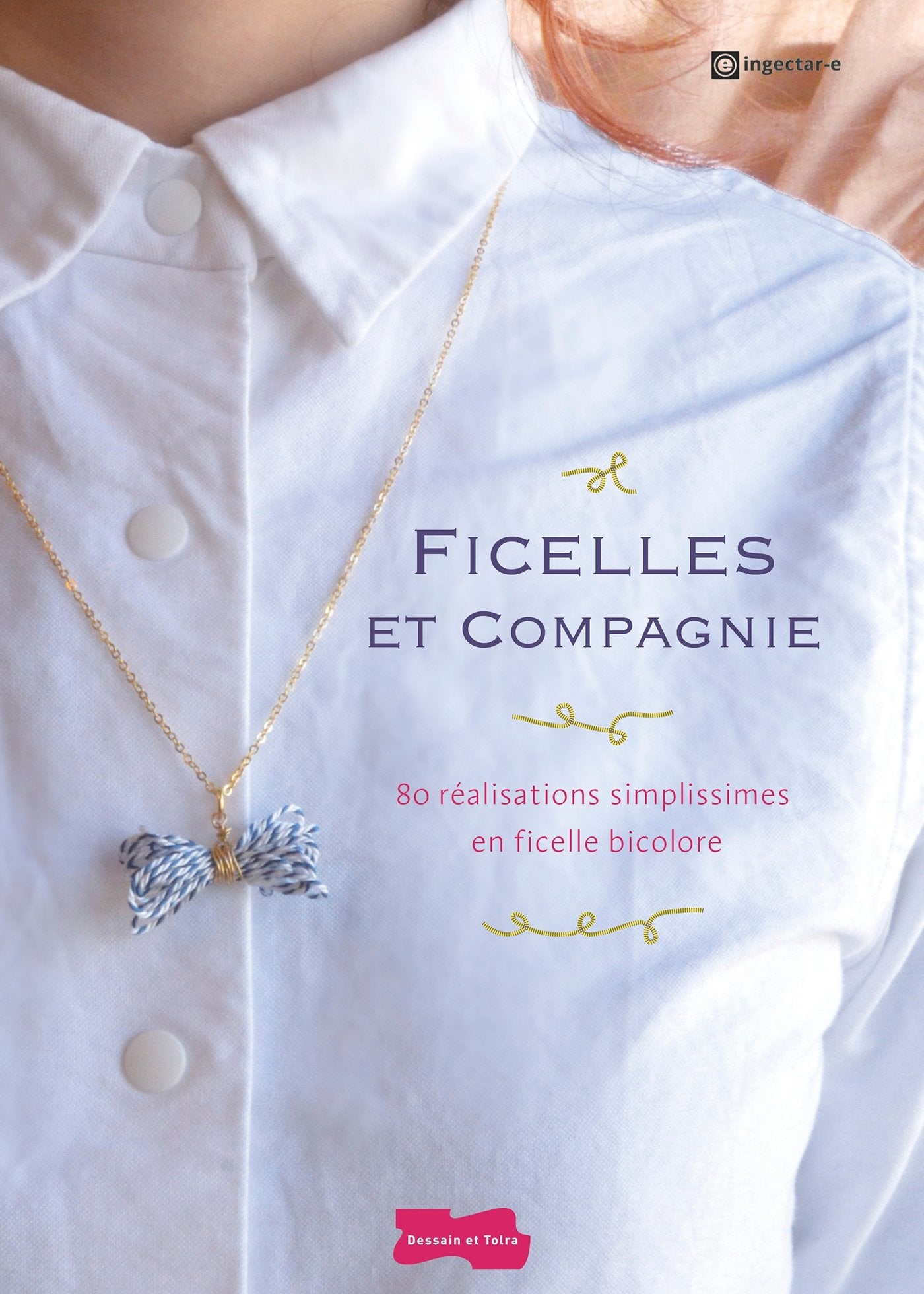 Ficelles et Compagnie - 80 réalisations simplissimes en ficelle bicolore 9782295006585