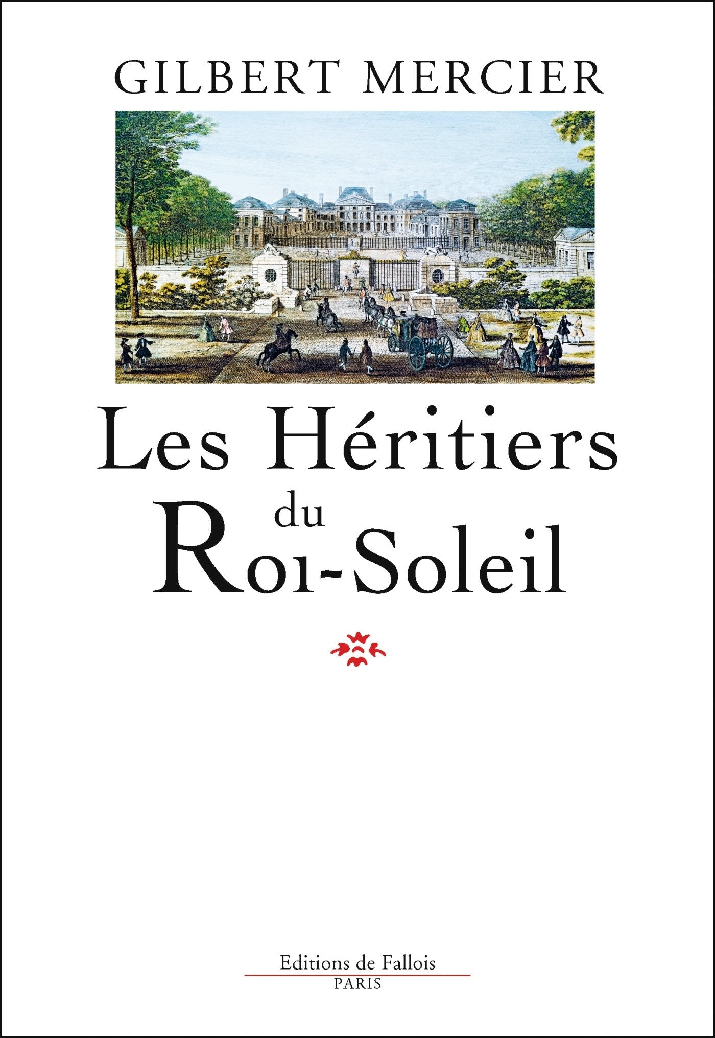 Les Héritiers du Roi-Soleil 9782877069908