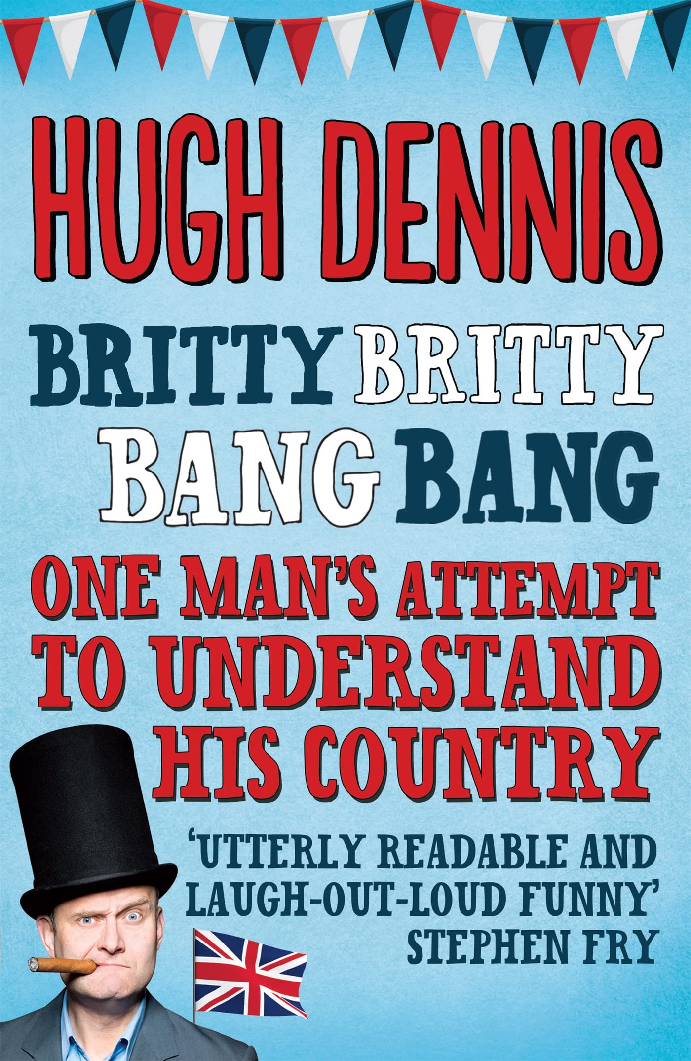 Britty Britty Bang Bang: One Man's Attempt to Understand His Country 9780755364329