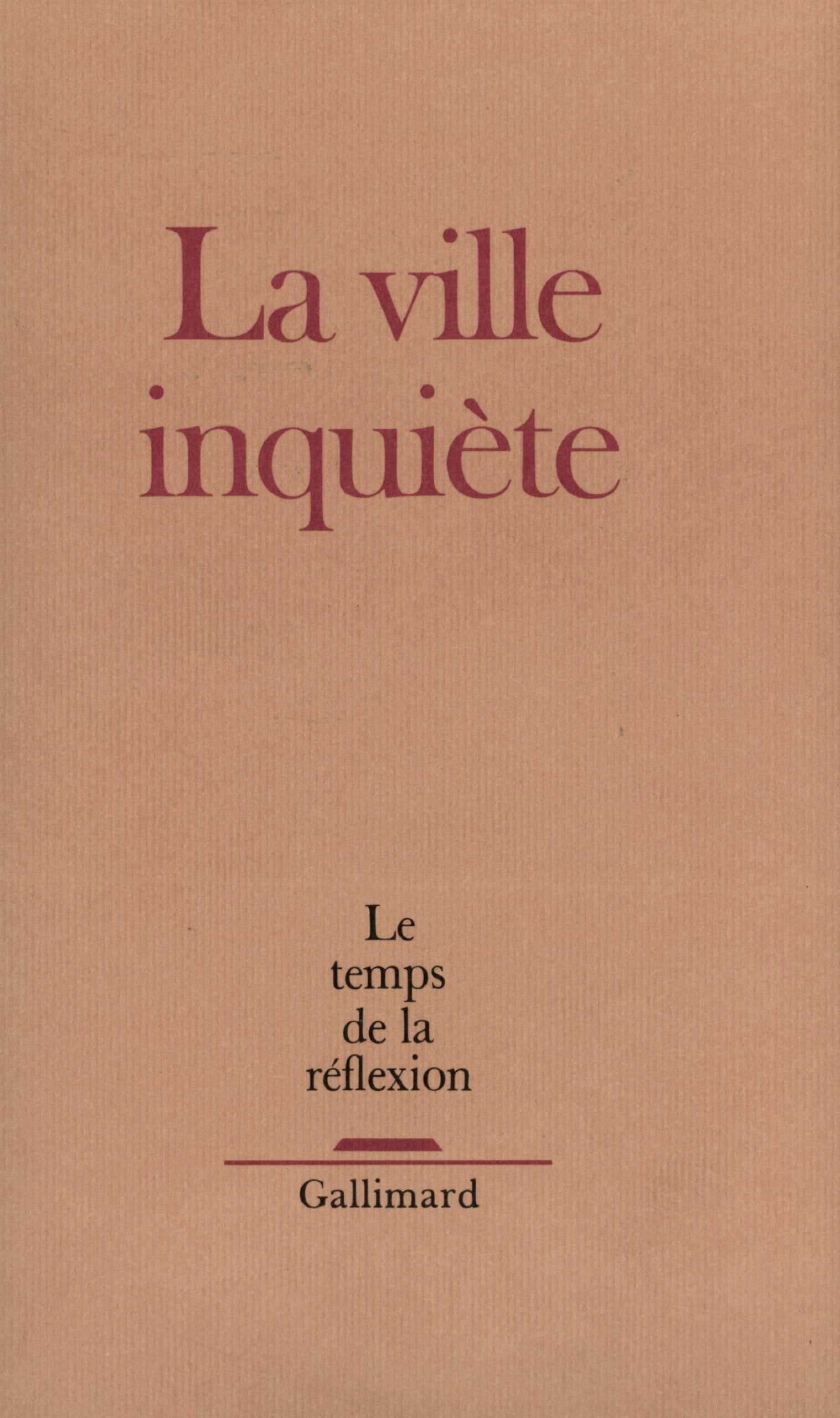 Le Temps de la réflexion: La ville inquiète 9782070711246