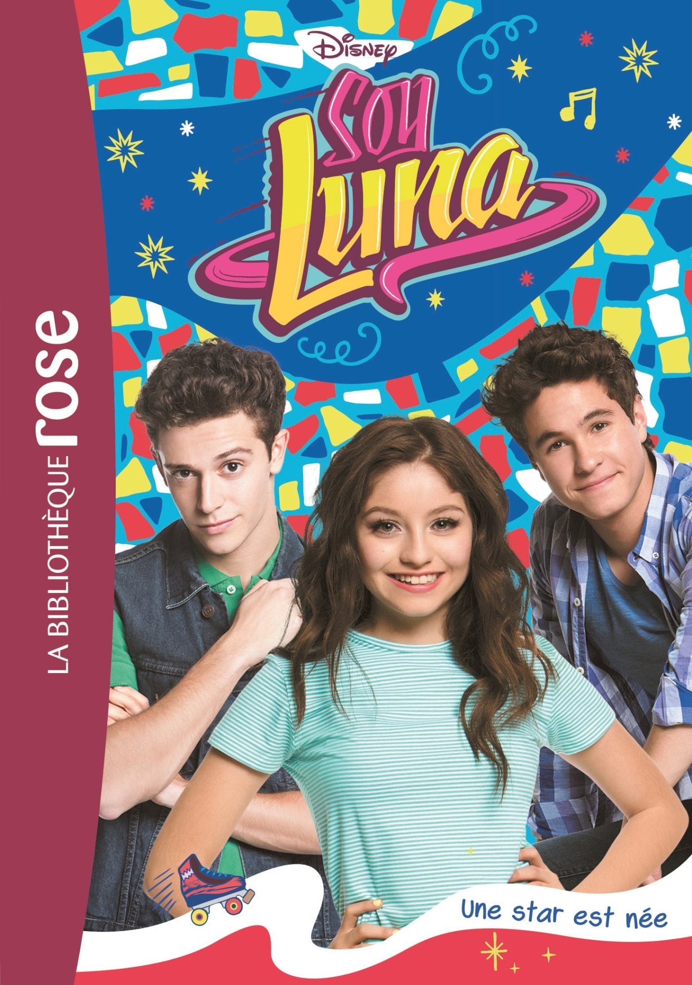 Soy Luna 16 - Une star est née 9782017034933