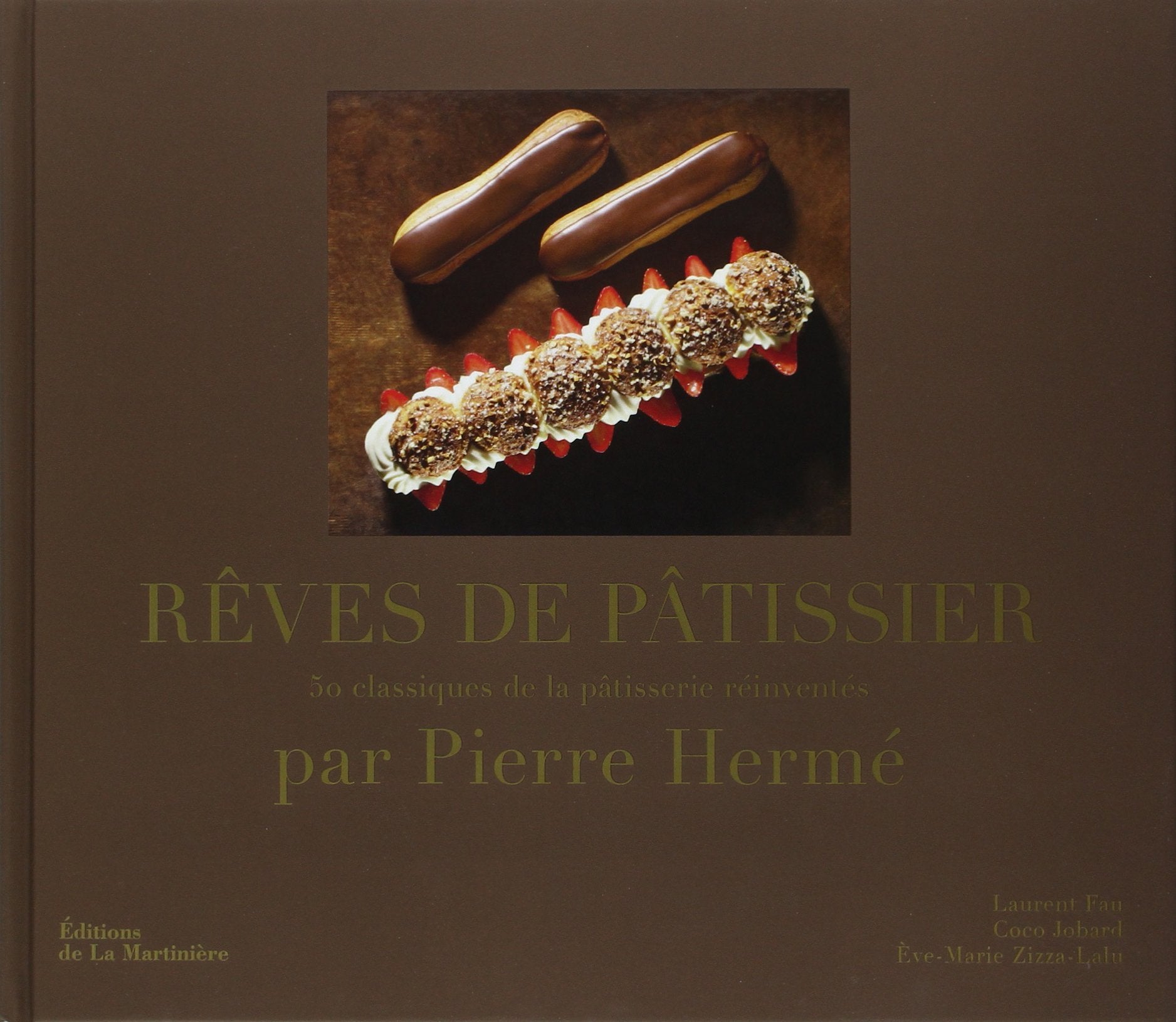 Rêves de pâtissier: 50 classiques de la pâtisserie réinventés par Pierre Hermé 9782732442204