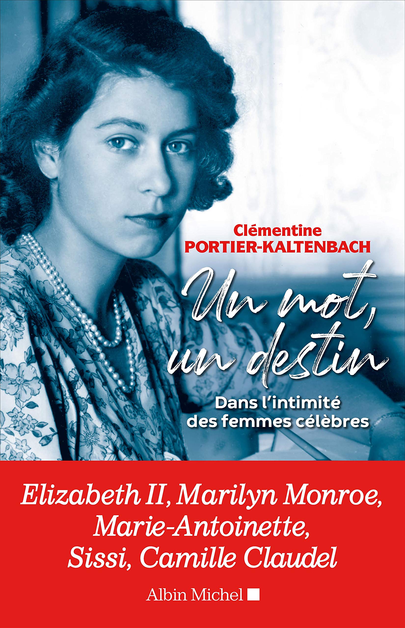 Un mot, un destin: Dans l'intimité des femmes célèbres 9782226451187