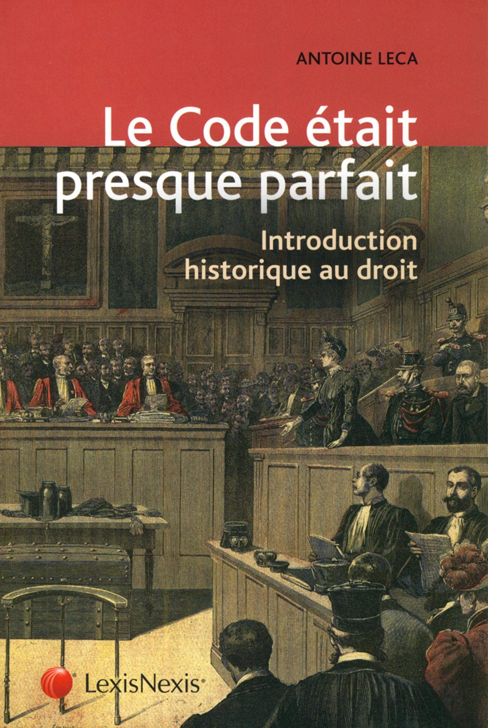 Le Code était presque parfait: Introduction historique au droit. 9782711018550
