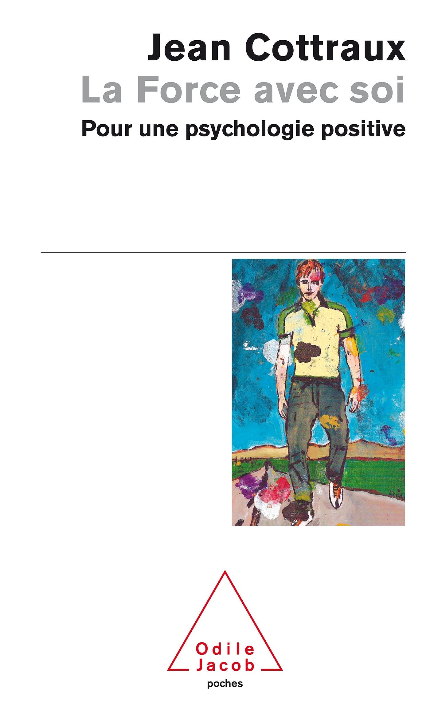 La Force avec soi: Pour une psychologie positive 9782738125170