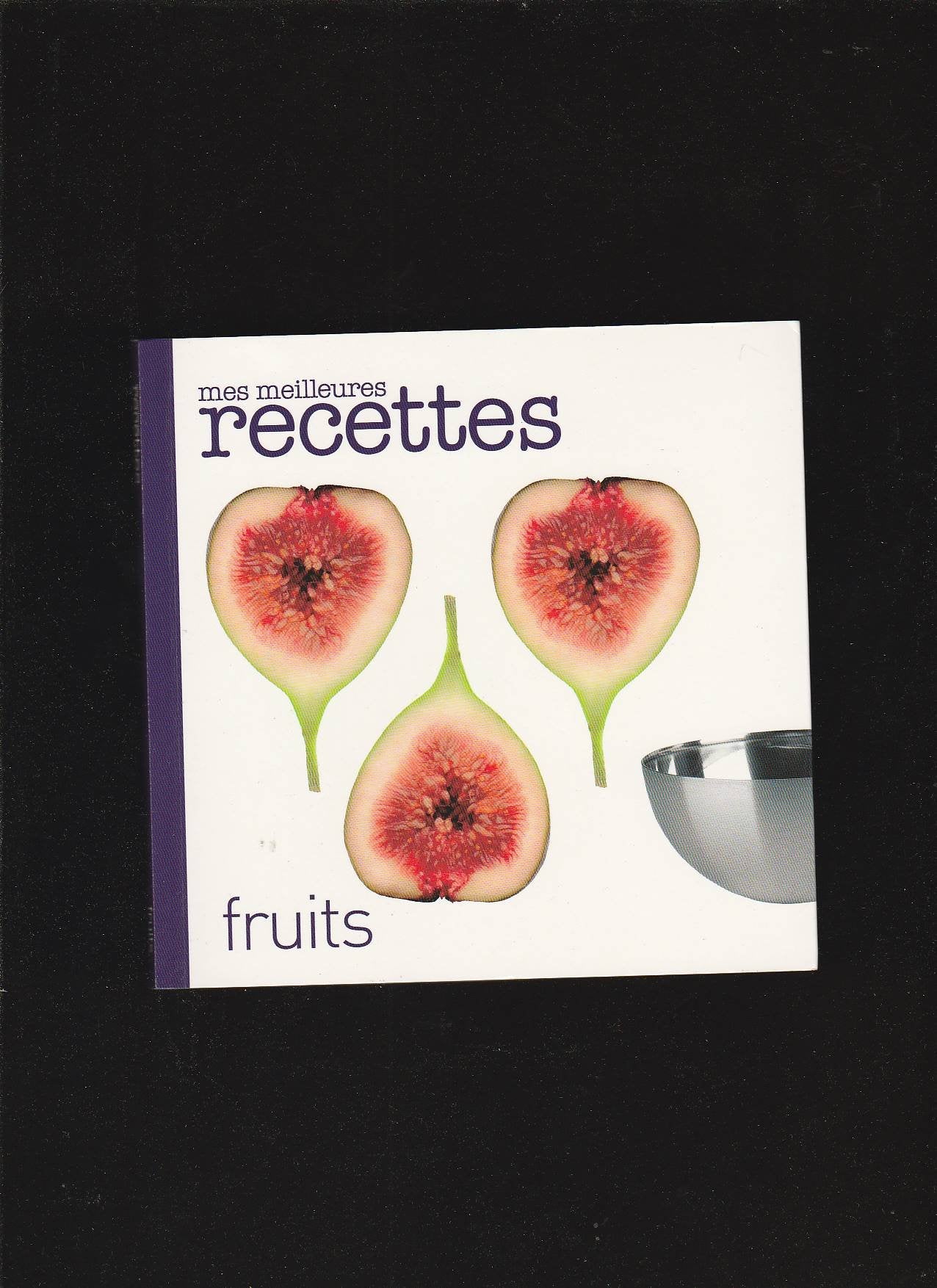 Mes meilleures recettes : Fruits 9782709825627