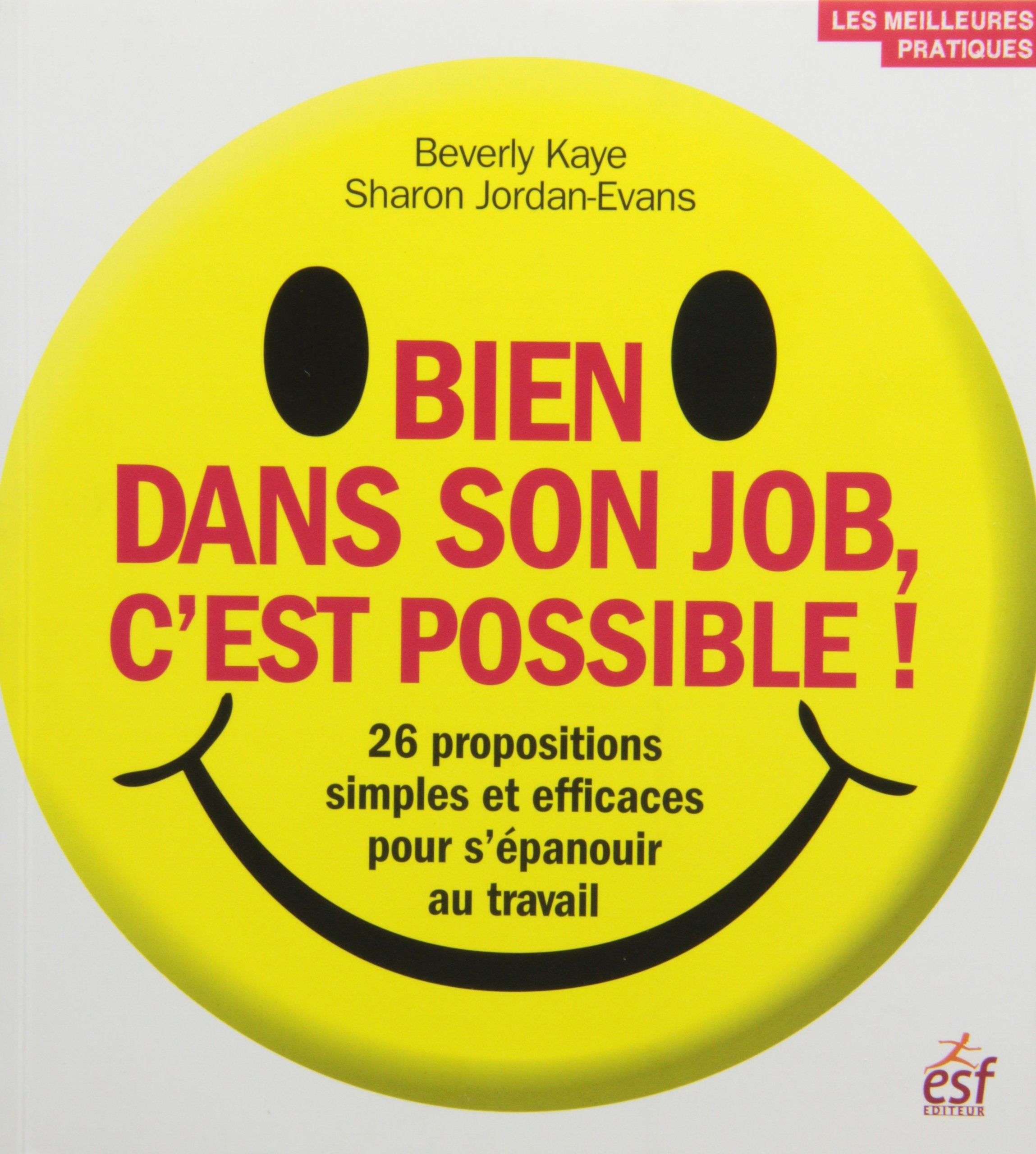 Bien dans son job, c'est possible ! : 26 propositions simples et efficaces pour s'épanouir au travail 9782710121657