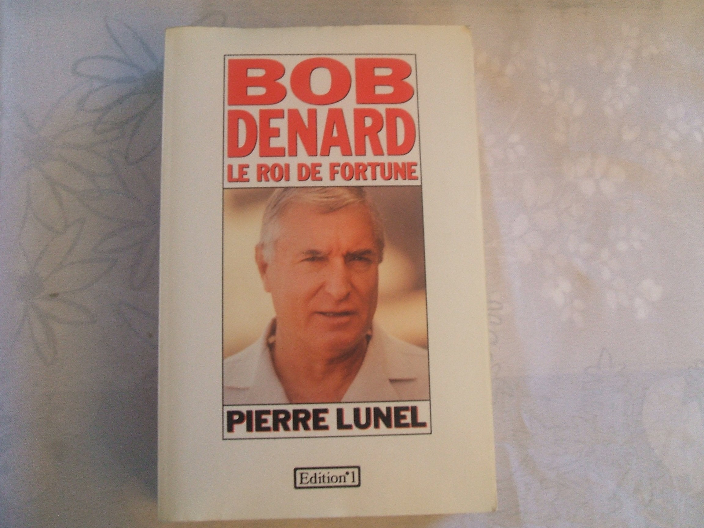 BOB DENARD LE ROI DE FORTUNE 9782863914564