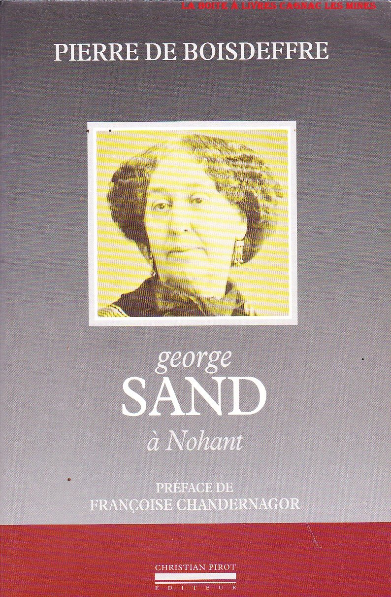 George Sand A Nohant. Sa Vie, Sa Maison, Ses Voyages, Ses Demeures 9782868081445