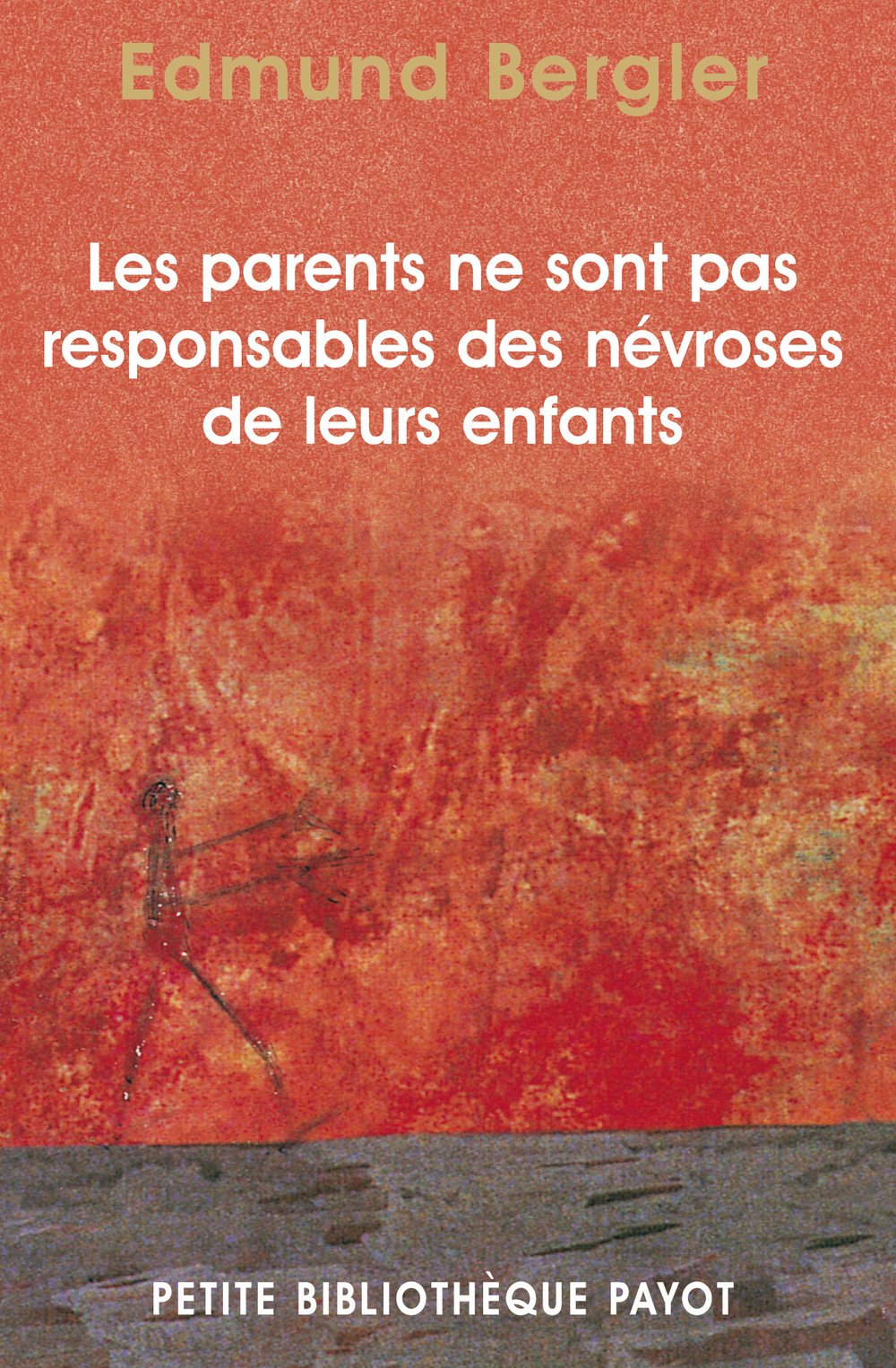 Les parents ne sont pas responsables des névroses de leurs enfants_1_ERE_ED 9782228893923