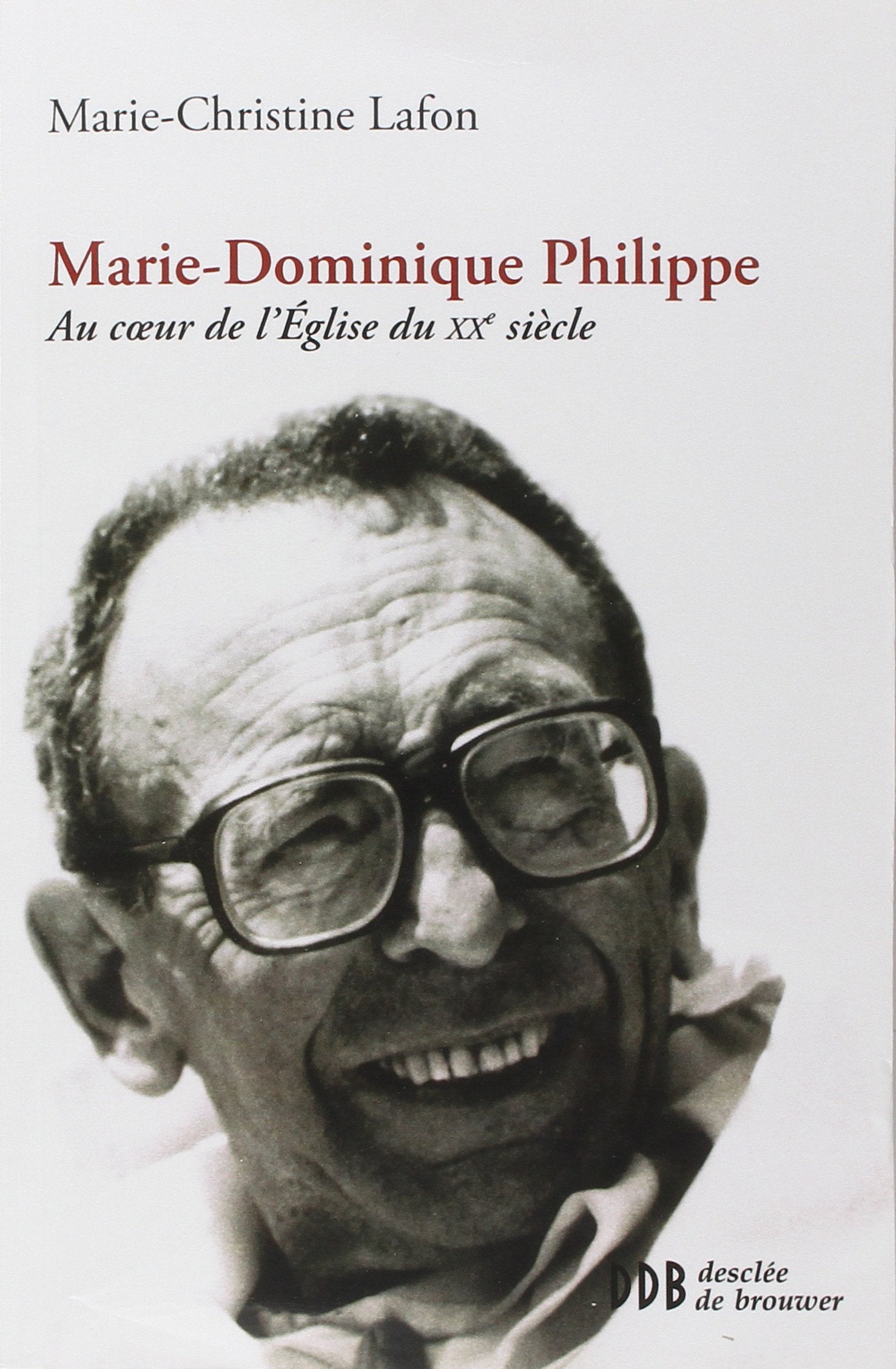 Marie-Dominique Philippe: Au coeur de l'Eglise du xxe siècle 9782220066301