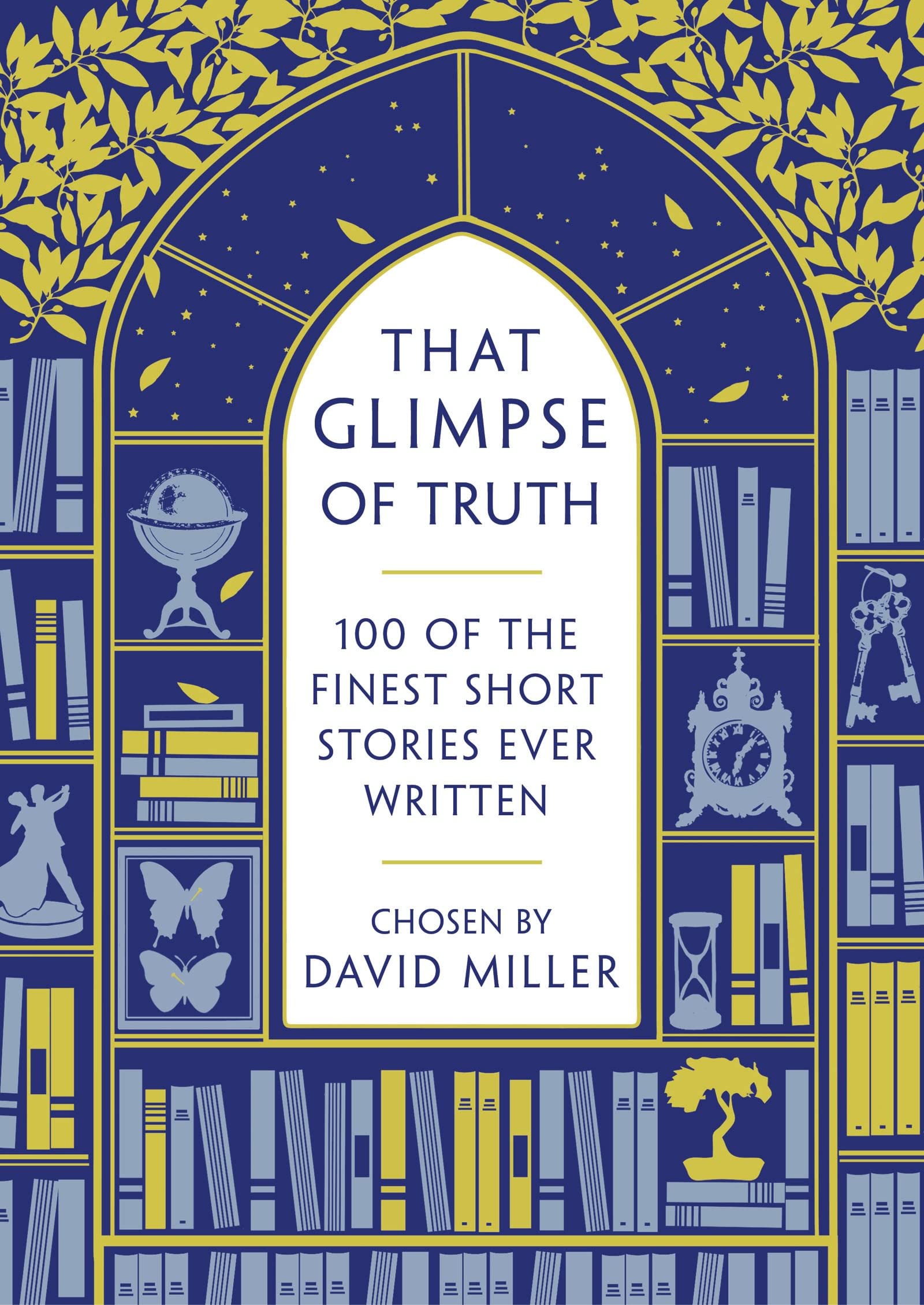 That Glimpse of Truth: The 100 Finest Short Stories Ever Written 9781784080051