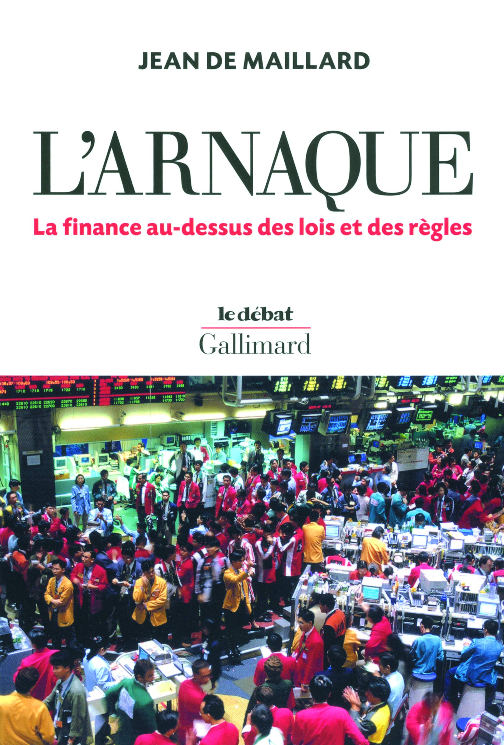 L'arnaque: La finance au-dessus des lois et des règles 9782070120185