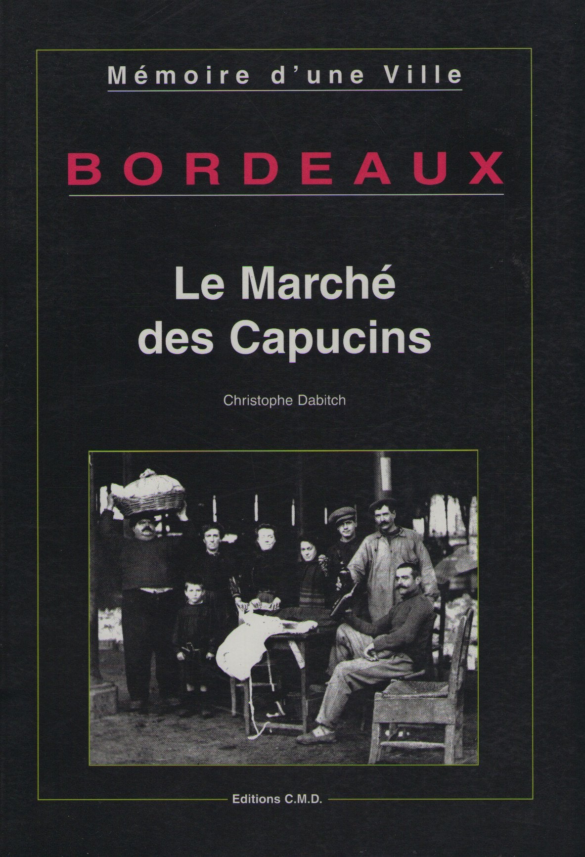 Le Marché des Capucins, Bordeaux 9782909826646