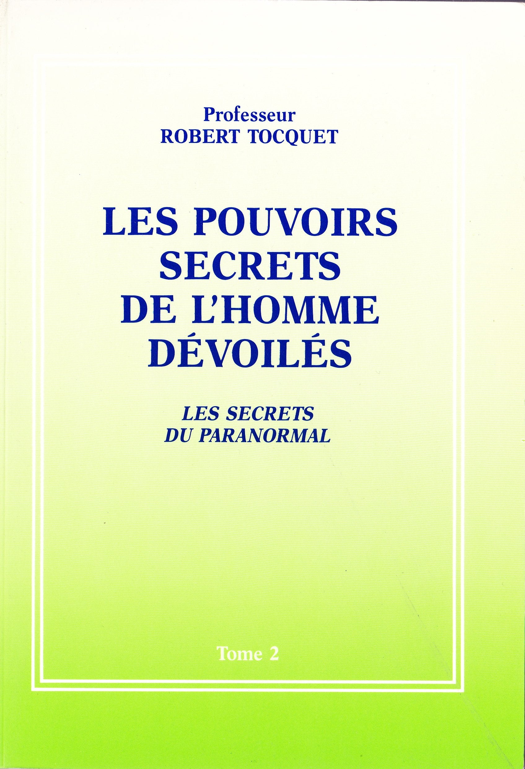Les pouvoirs secrets de l'homme dévoilés. Les secrets du paranormal. Tome 2 9782902468997