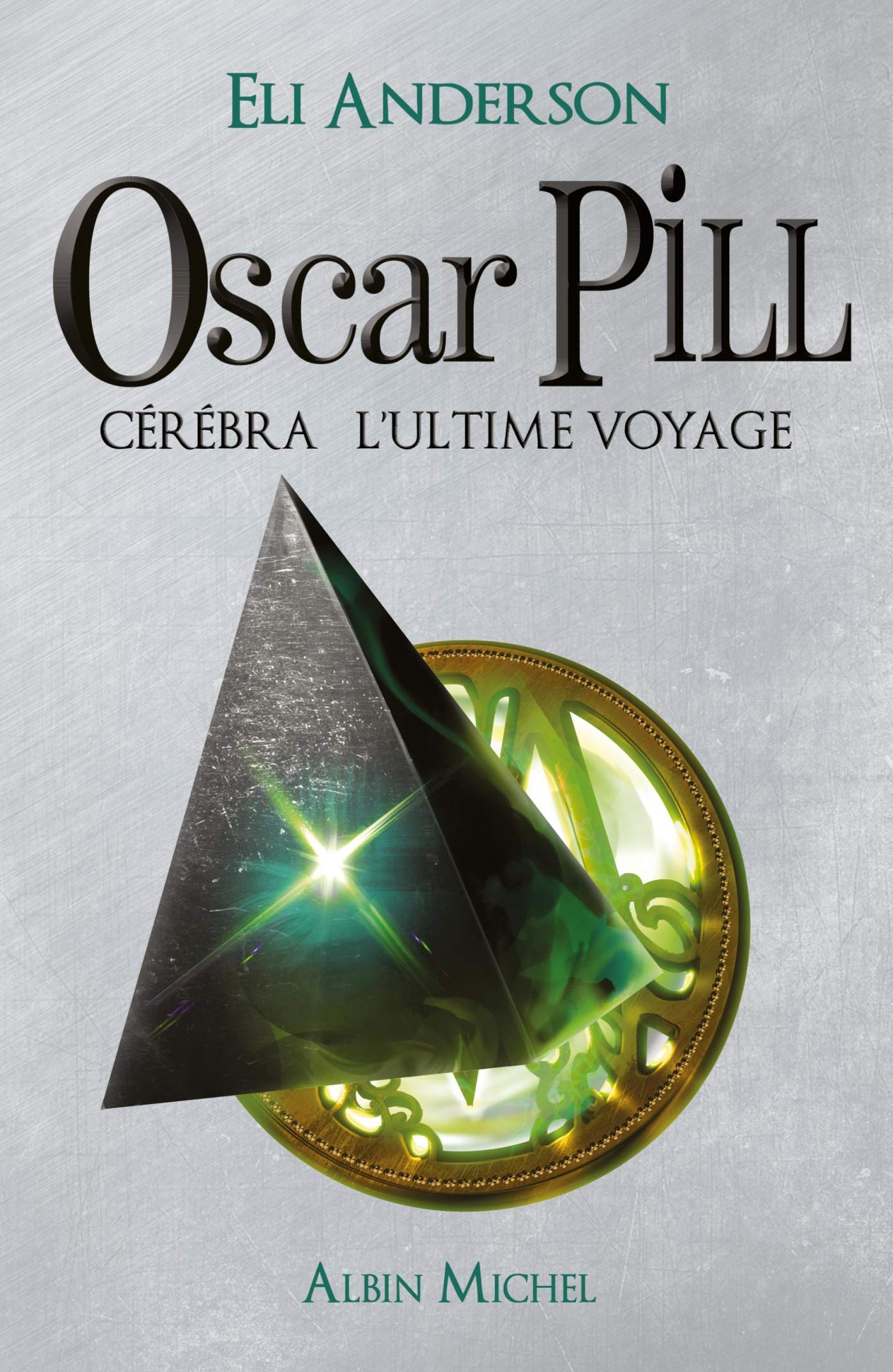 Oscar Pill - tome 5: Cérébra l'ultime voyage 9782226242723