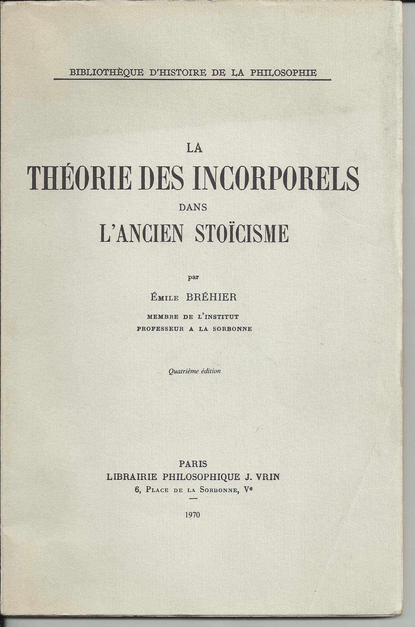 La Théorie des incorporels dans l'ancien stoïcisme, par Émile Bréhier. 2e édition 