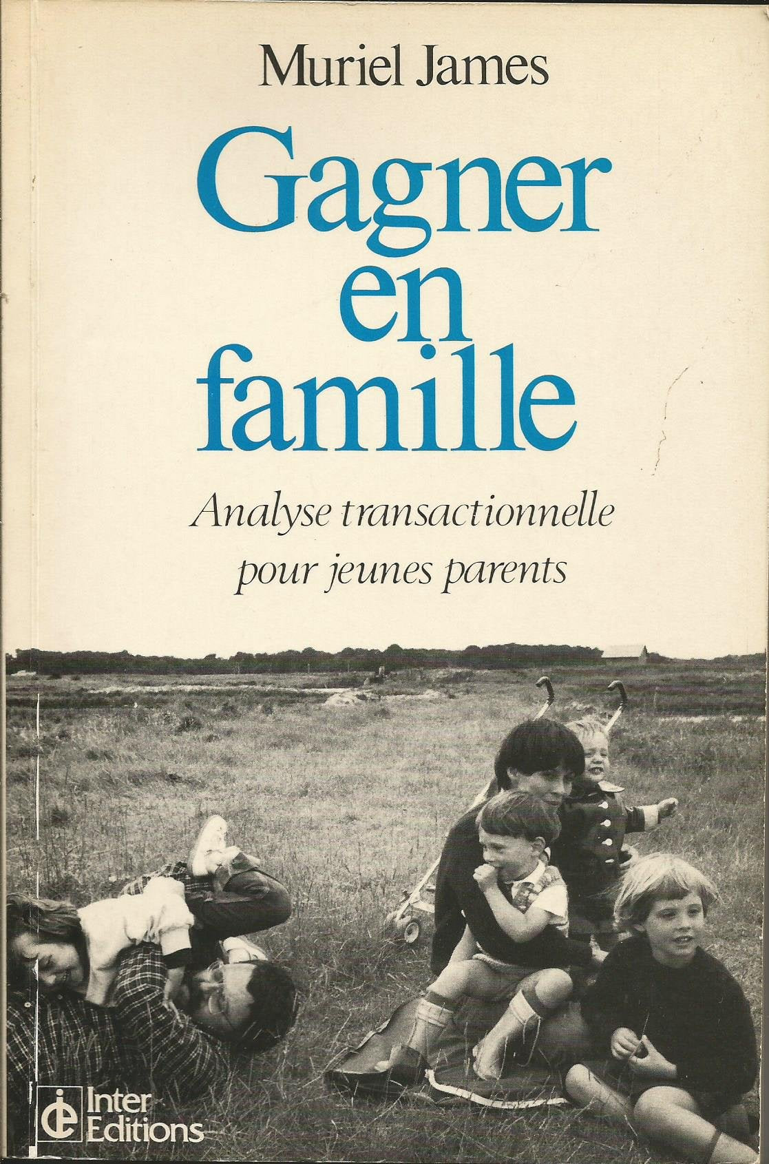 Gagner en famille: Analyse transactionnelle pour jeunes parents 9782729600167