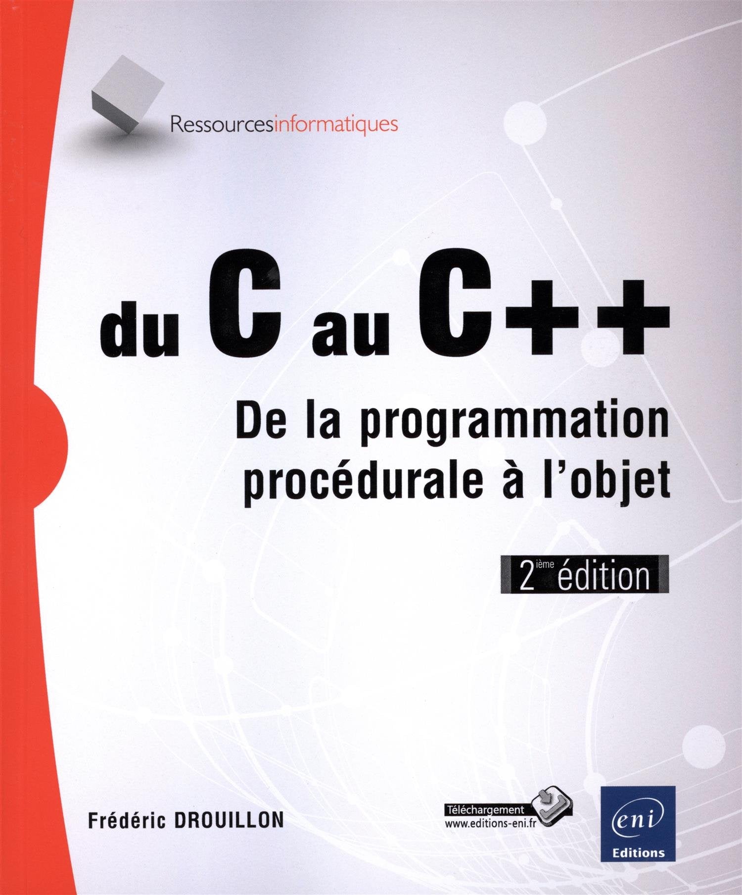 Du C au C++ - De la programmation procédurale à l'objet (2ième édition) 9782746090200