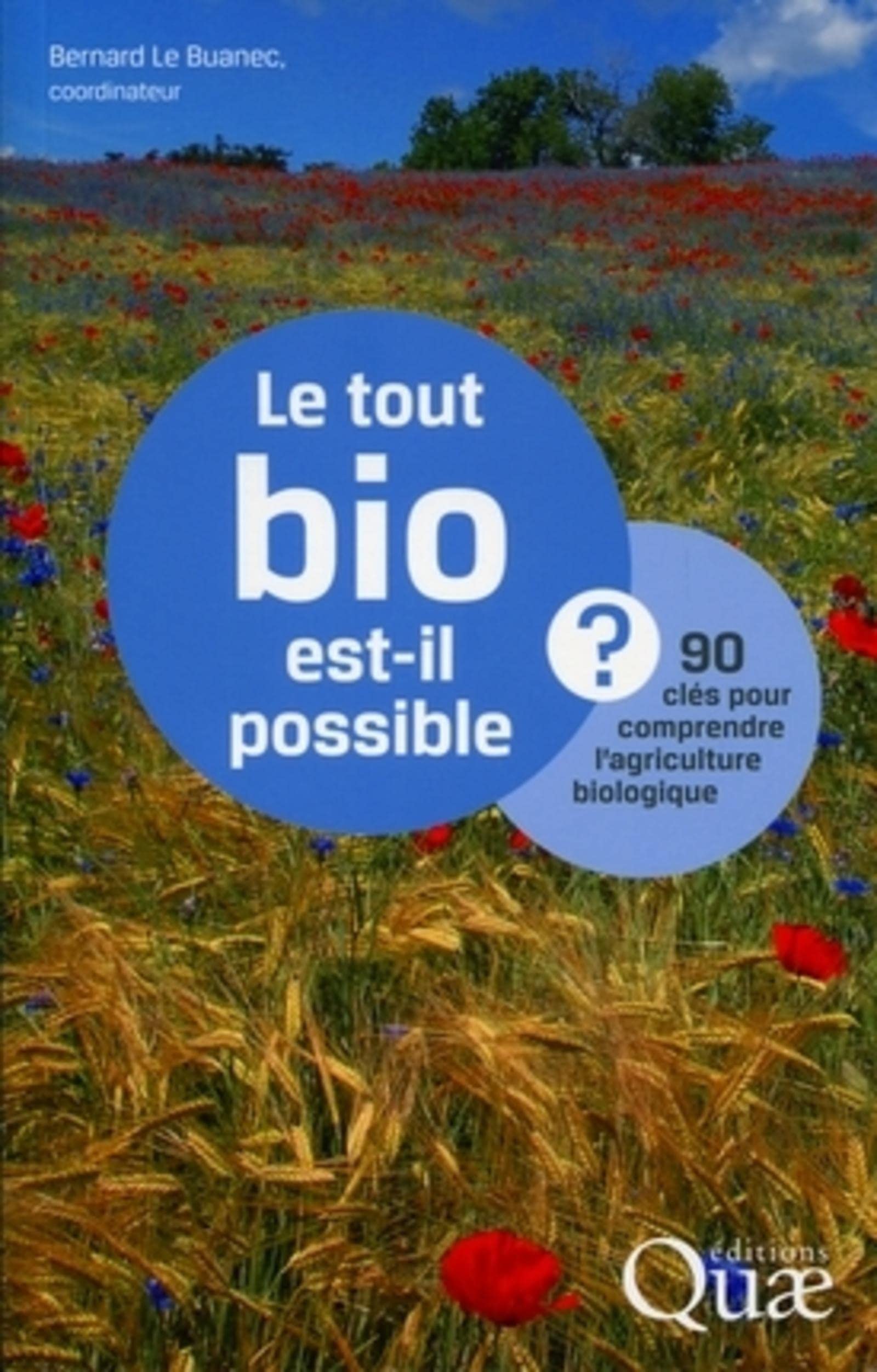Le tout bio est-il possible ?: 90 clés pour comprendre l'agriculture biologique. 9782759217724