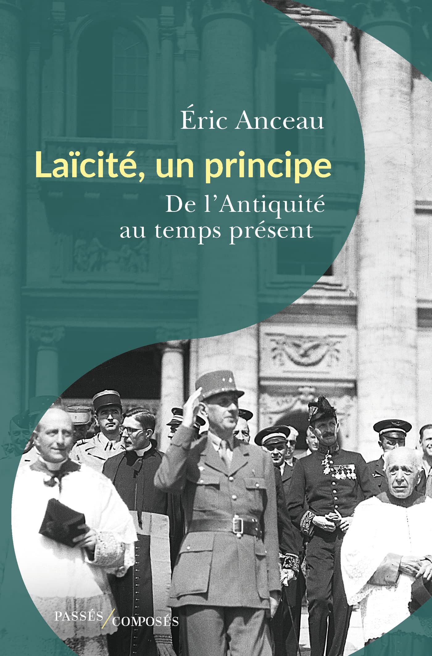 Laïcité, un principe: De l'Antiquité au temps présent 9782379336300