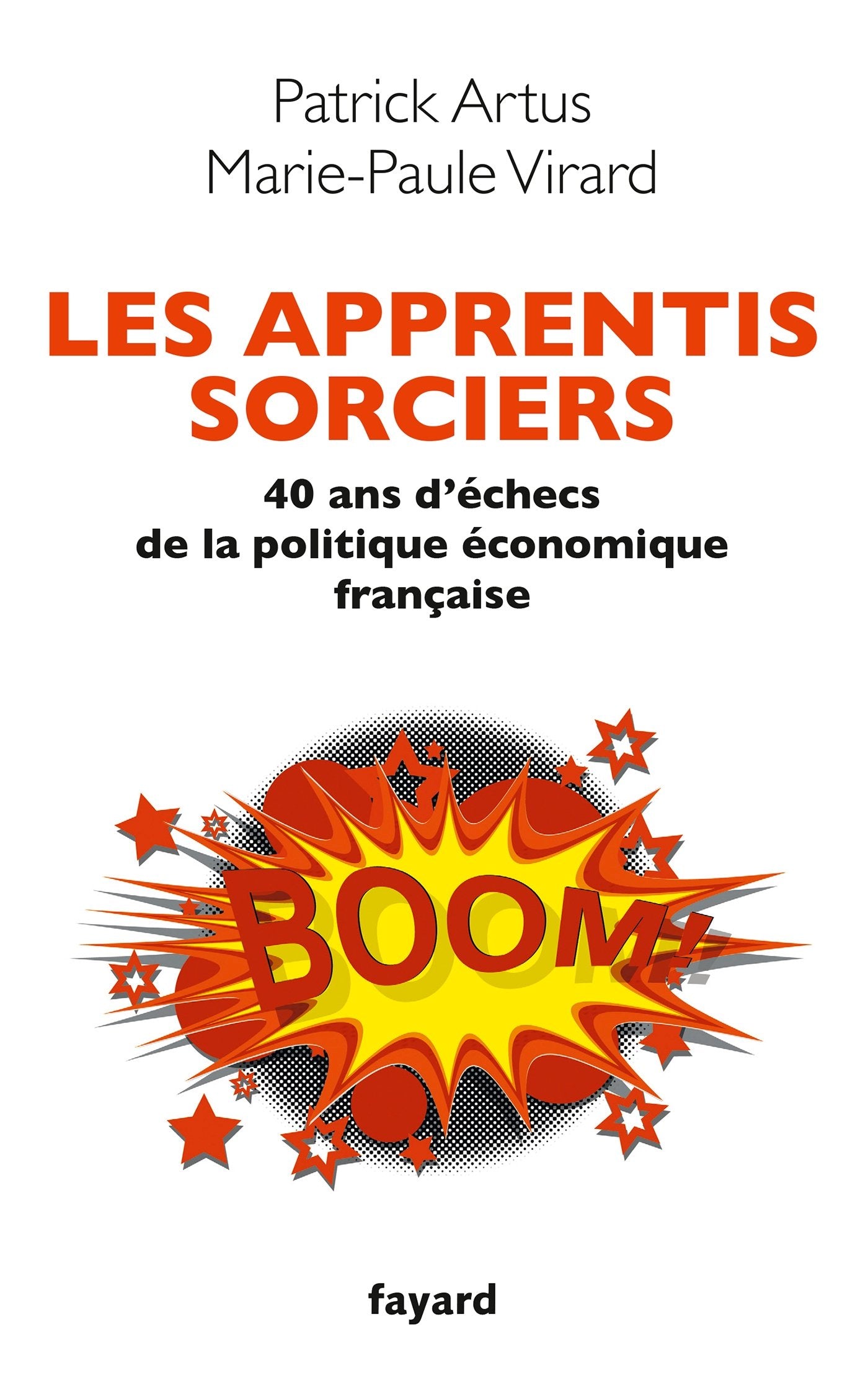Les apprentis sorciers: 40 ans d'échec de la politique économique française 9782213671772
