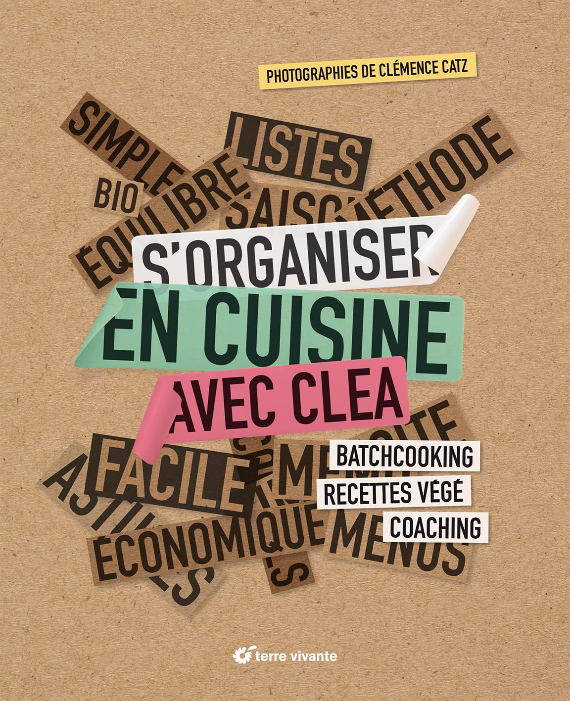S'organiser en cuisine avec Clea: Batchcooking, recettes végé, coaching 9782360986866