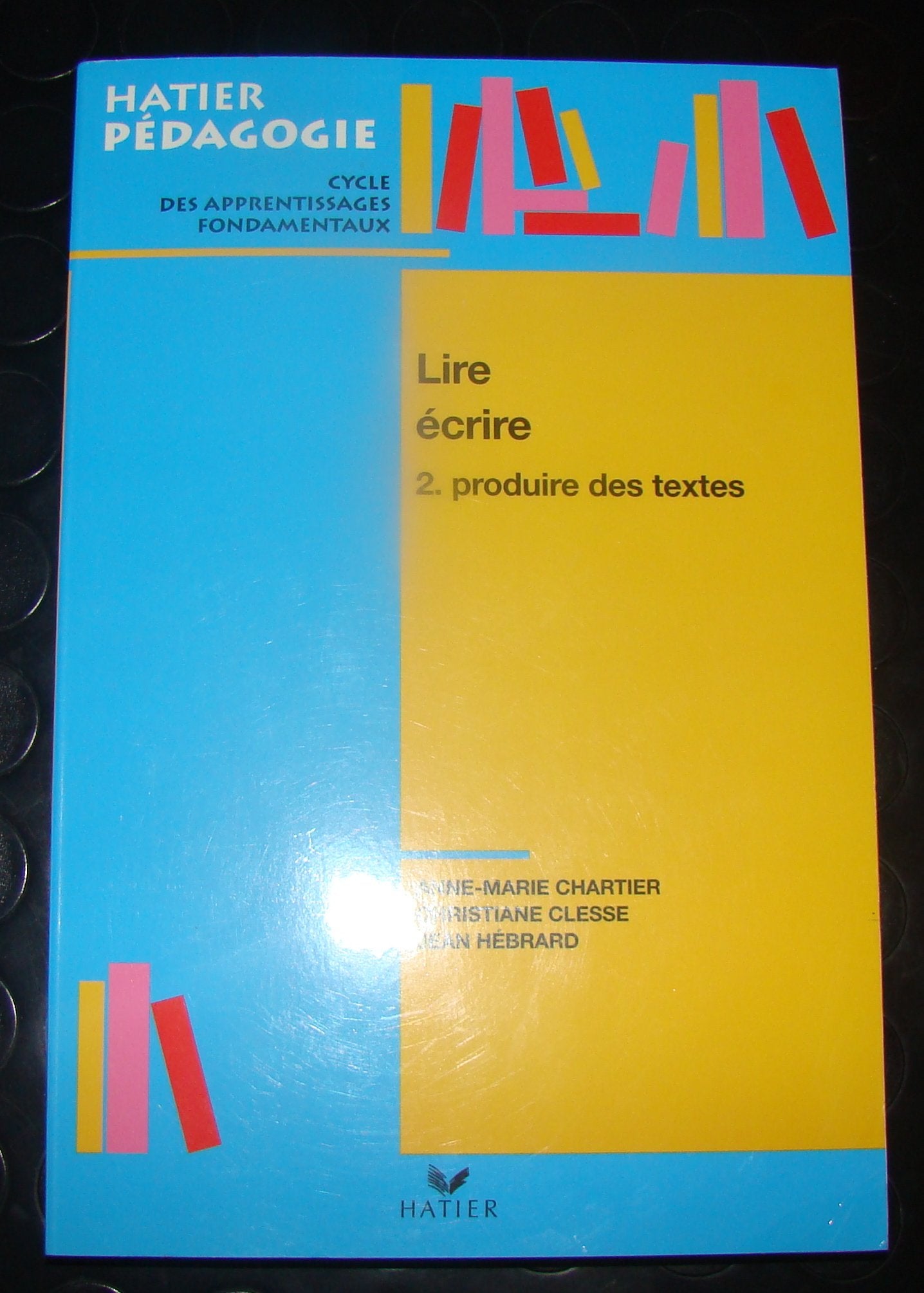 Lire, écrire, tome 2 : Produire des textes 9782218005169