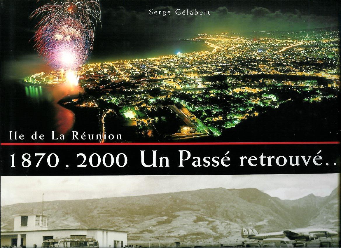 Un passé retrouvé : 1870-2000, île de la Réunion 9782951113633