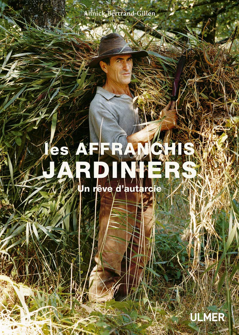 Les affranchis jardiniers - Un rêve d'autarcie 9782379220418