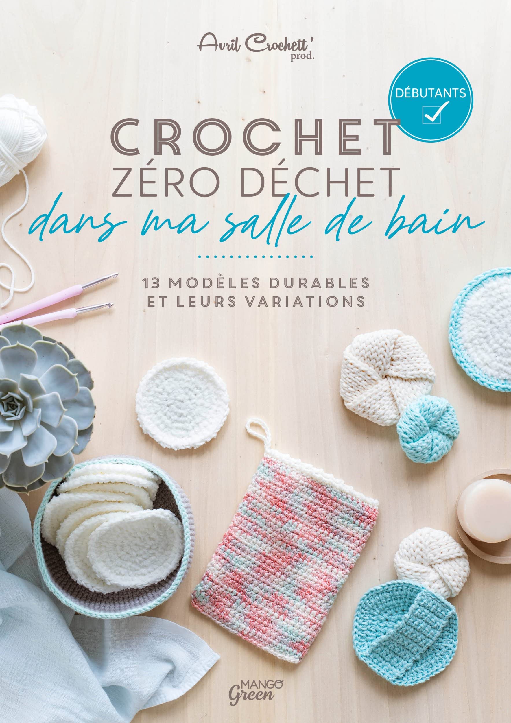 Crochet zéro déchet - dans ma salle de bain: 13 modèles durables et leurs variations 9782317028502