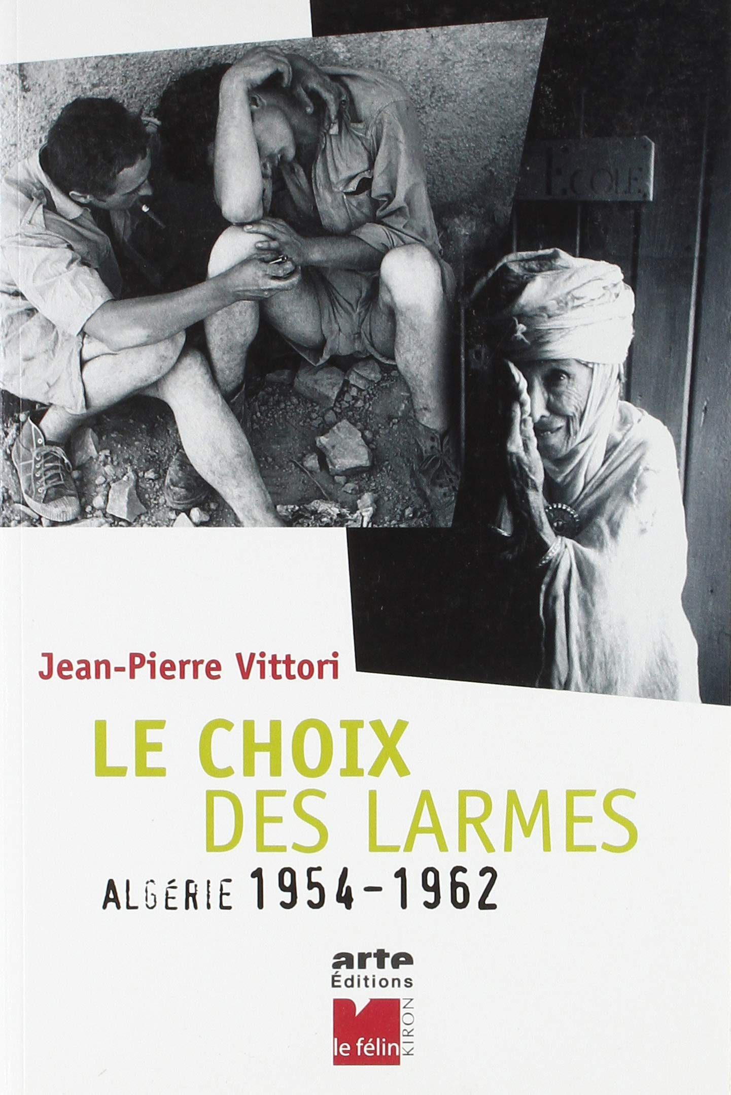 Le Choix des larmes : Algérie, 1954-1962 9782866454753