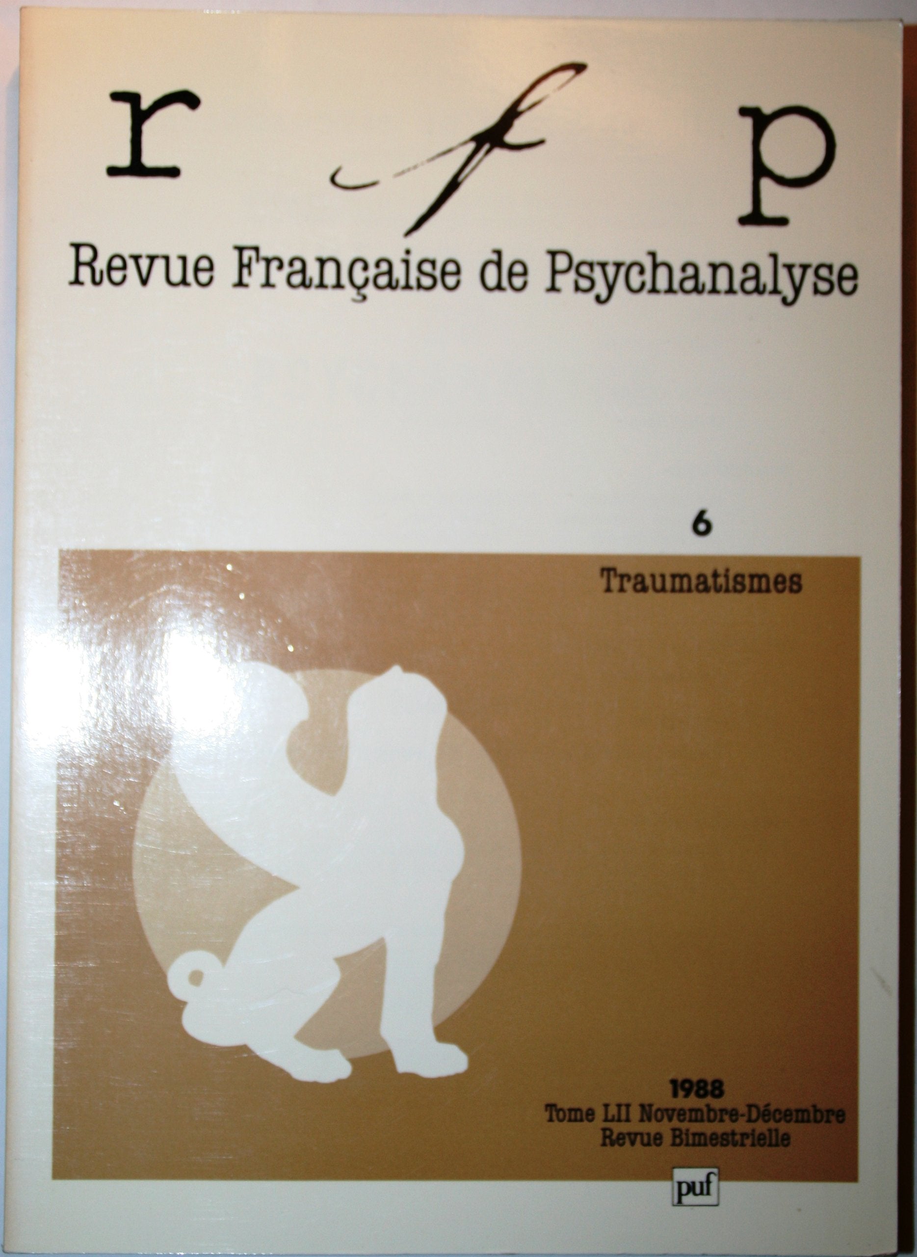 Revue francaise de psychanalyse 1988 tome 52 N°6 : Traumatismes 9782130418153